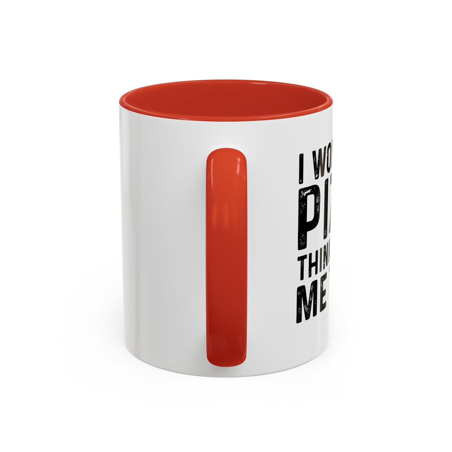 I WONDER IF PIZZA THINKS ABOUT ME TOO Accent BiColor Funny Sarcastic Mug