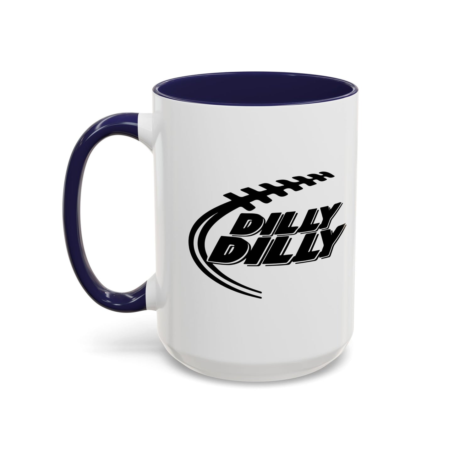 DILLY DILLY Accent BiColor Funny Sarcastic Mug