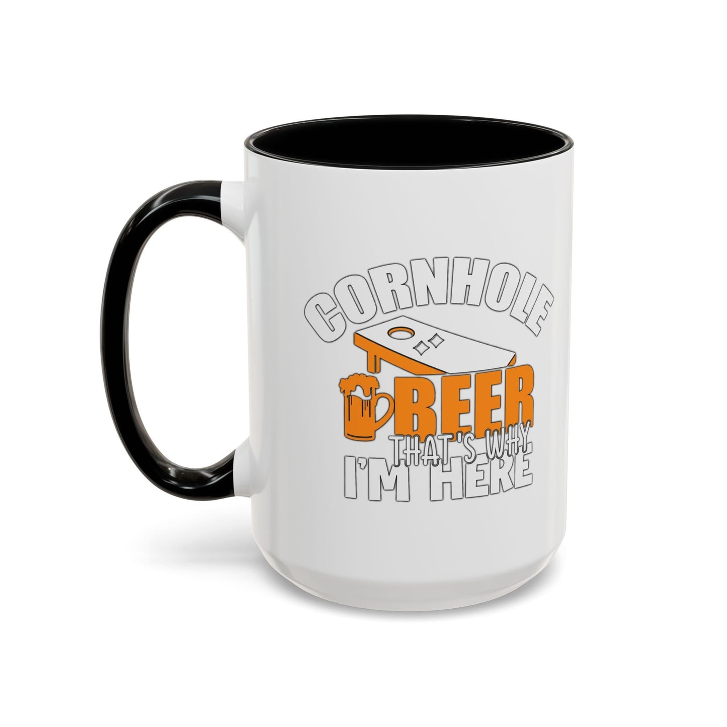 CORNHOLE BEER THAT'S WHY I'M HERE Accent BiColor Funny Sarcastic Mug