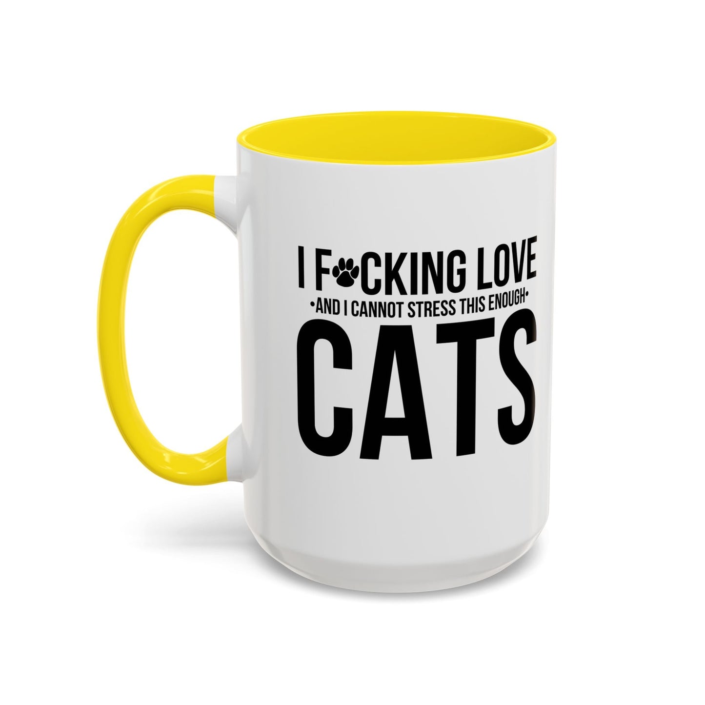 LOVE CATS AND I CANNOT STRESS THIS ENOUGH Accent BiColor Funny Sarcastic Mug