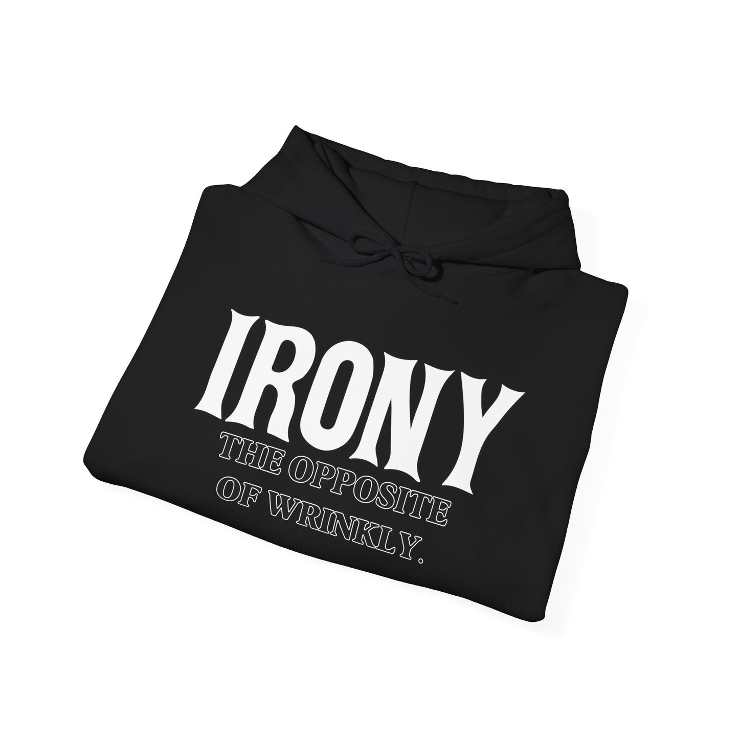 IRONY THE OPPOSITE OF WRINKLY - Premium Unisex Funny Sarcastic Black Hoodie Sweatshirt