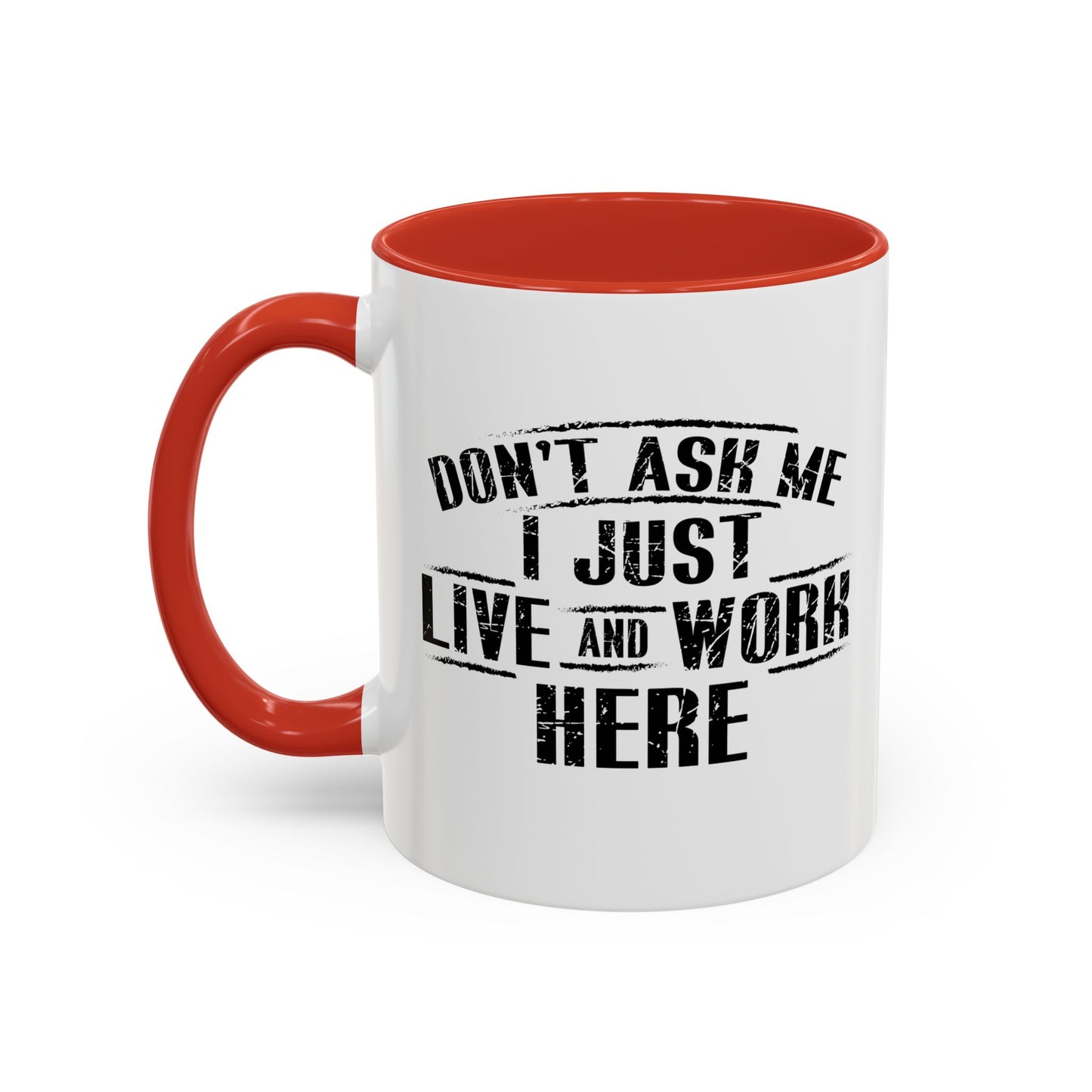 Don't Ask Me I Just Live And Work Here Accent BiColor Funny Sarcastic Mug