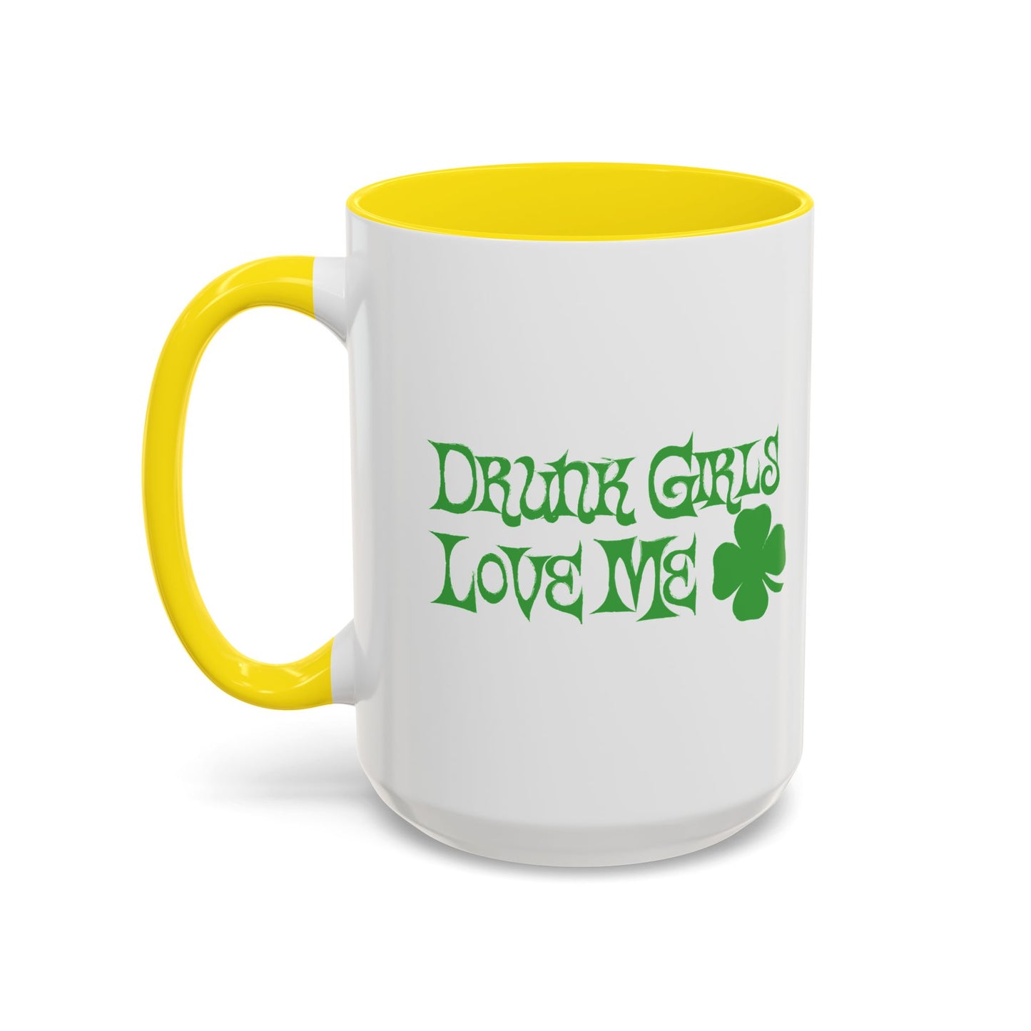 DRUNK GIRLS LOVE ME Accent BiColor Funny Sarcastic Mug