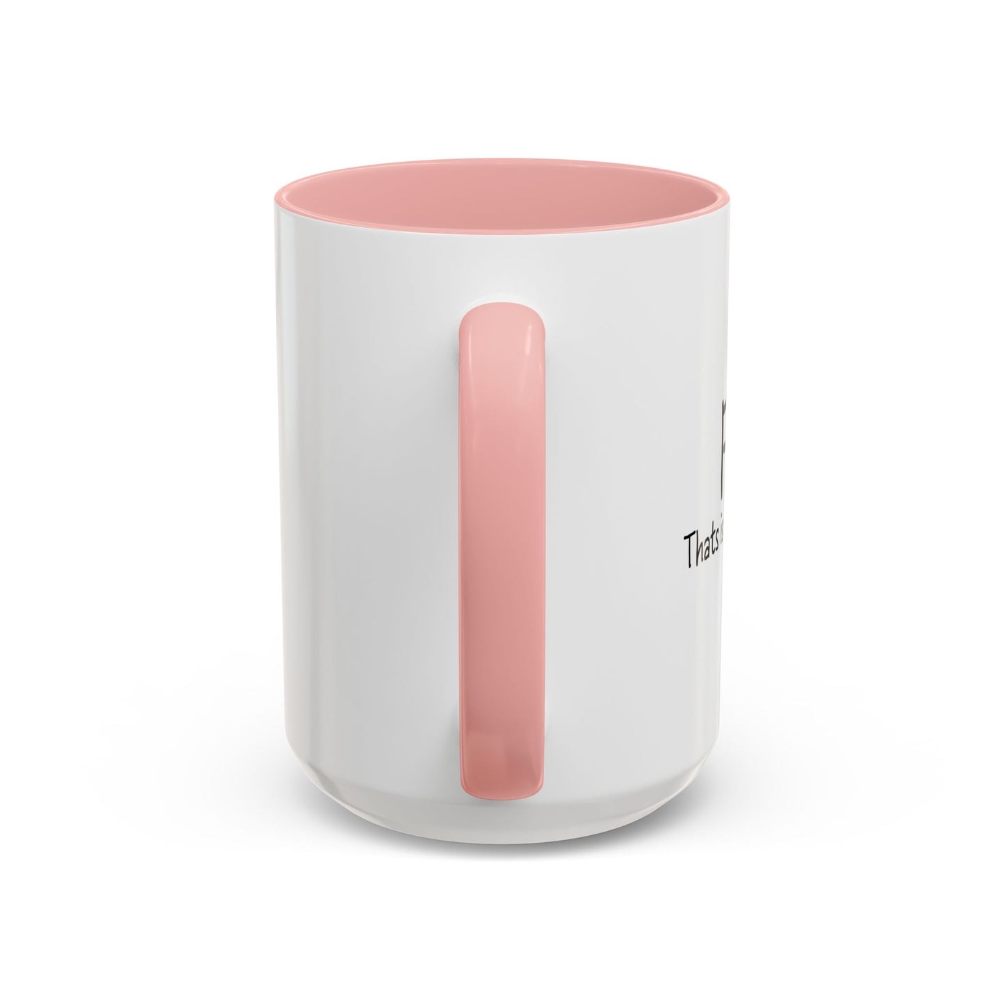 THATS IS ALL I HAVE TO SAY Accent BiColor Funny Sarcastic Mug