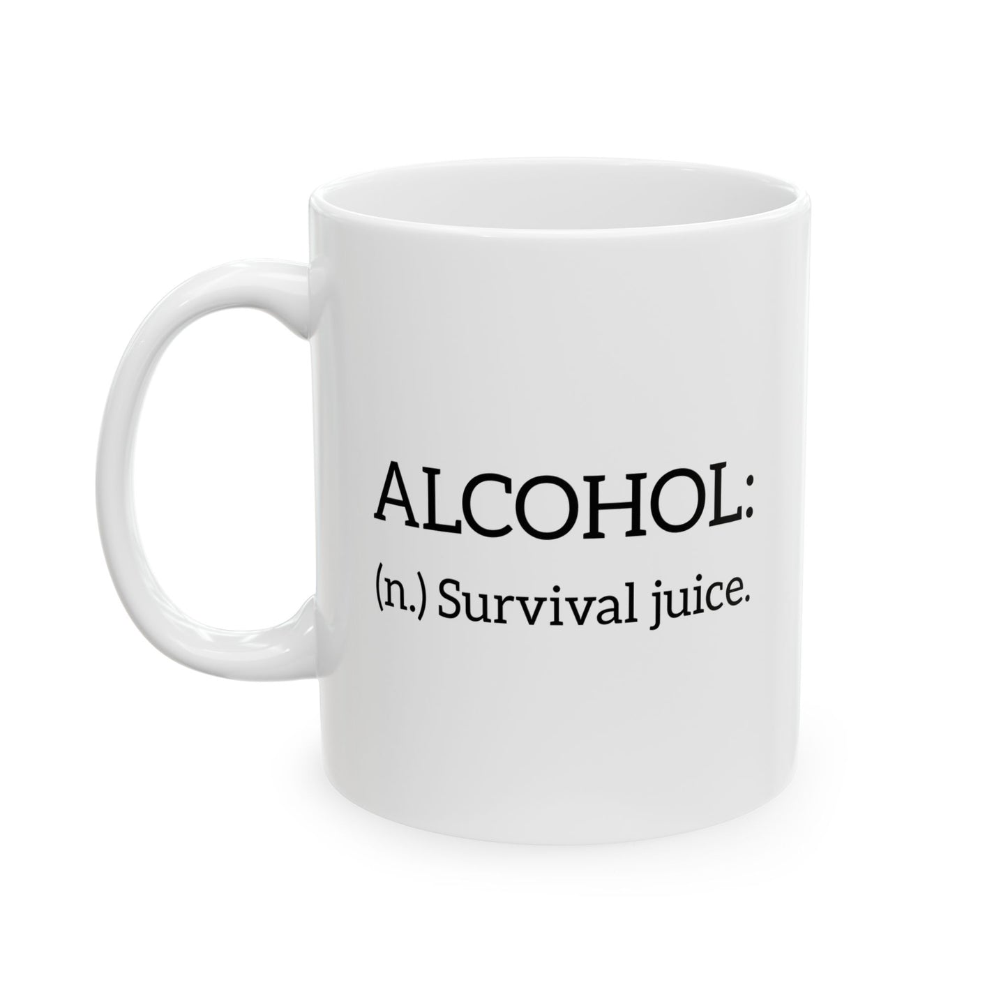 ALCOHOL- (n.) Survival juice. FUNNY SARCASTIC WHITE MUG