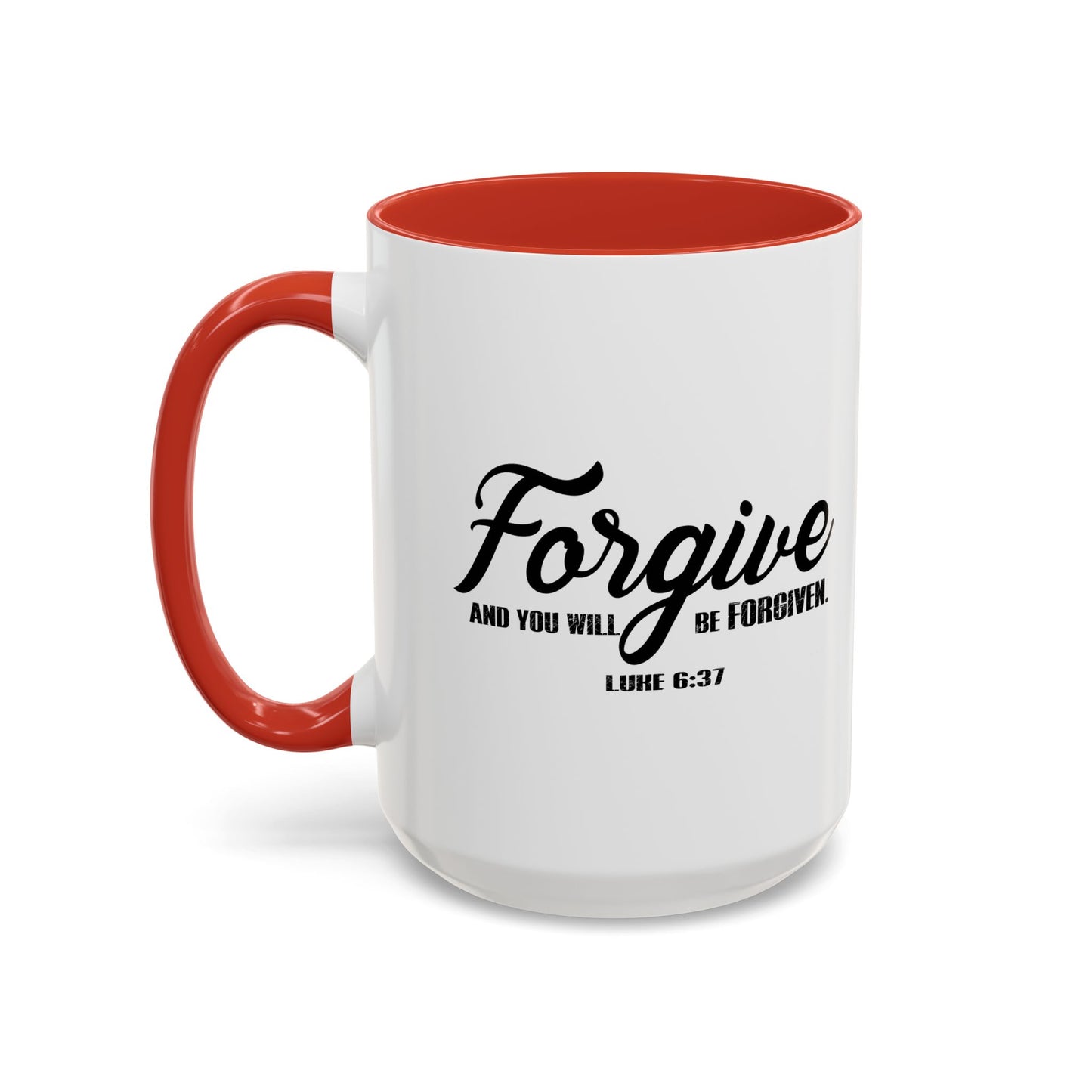 FORGIVE AND YOU WILL BE FORGIVEN - LUKE 6-37 Accent BiColor Mug