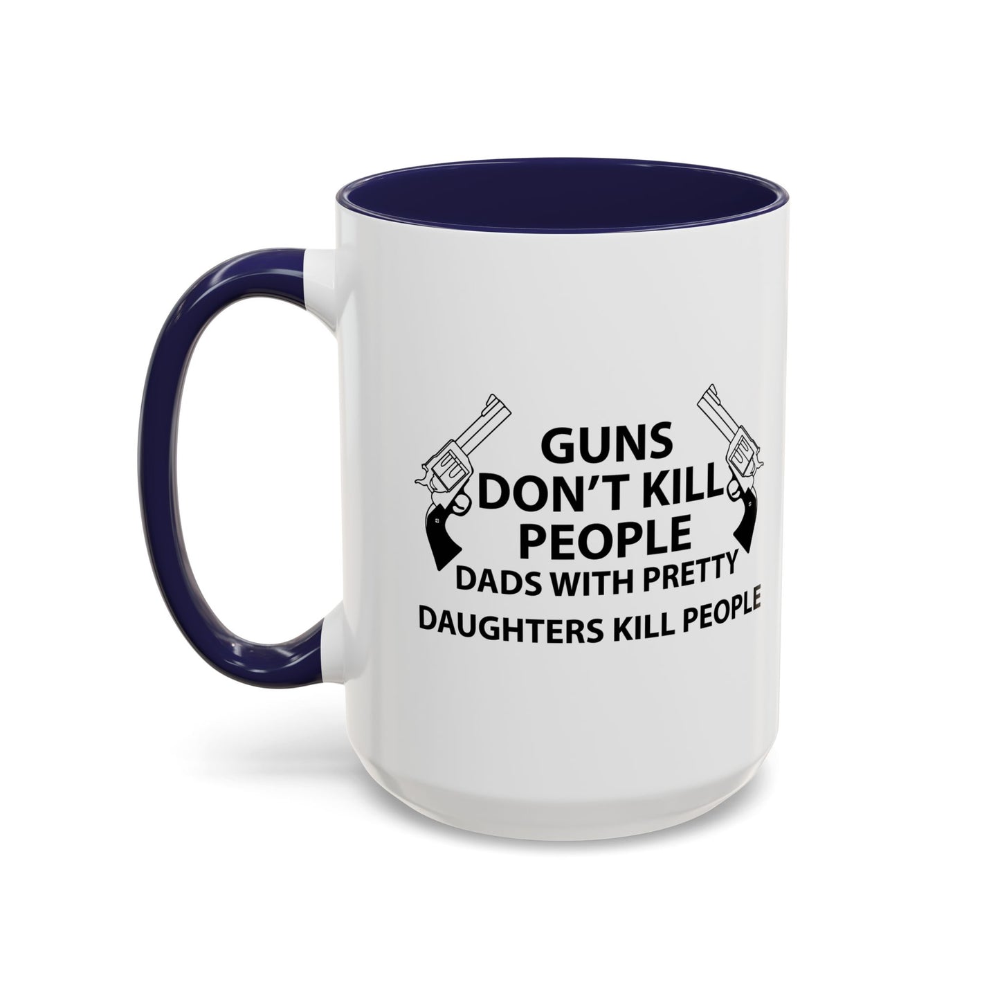 GUNS DON'T KILL PEOPLE Accent BiColor Funny Sarcastic Mug