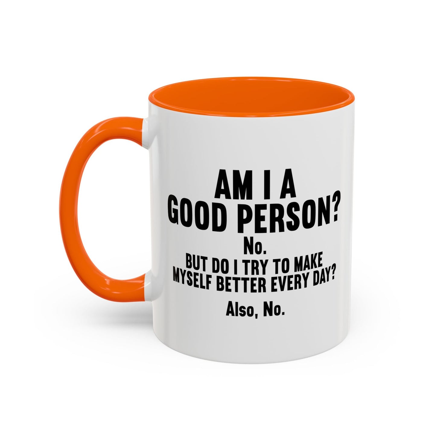 AM I A GOOD PERSON? Accent BiColor Funny Sarcastic Mug