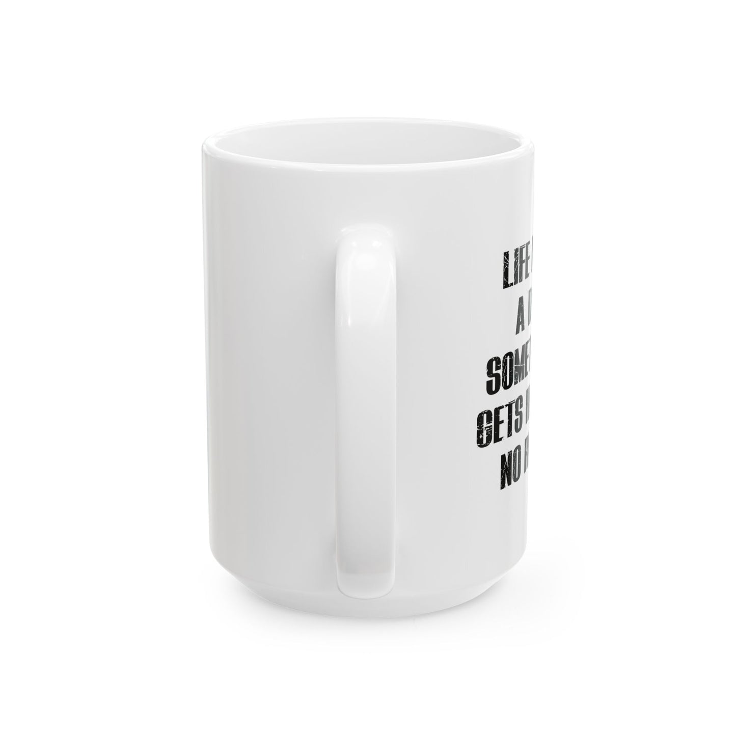 LIFE IS LIKE A DICK FUNNY SARCASTIC MUG