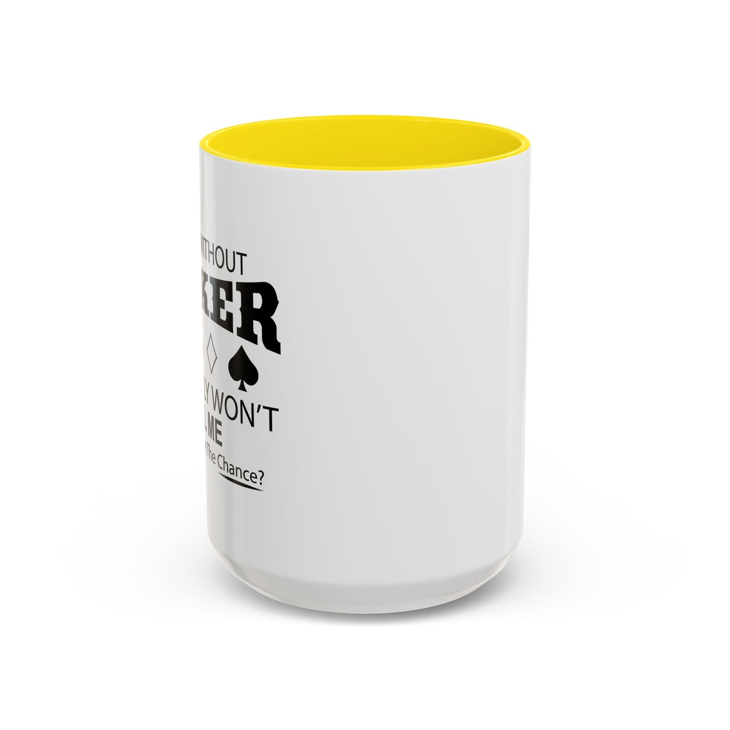 A DAY WITHOUT POKER Accent BiColor Funny Sarcastic Mug