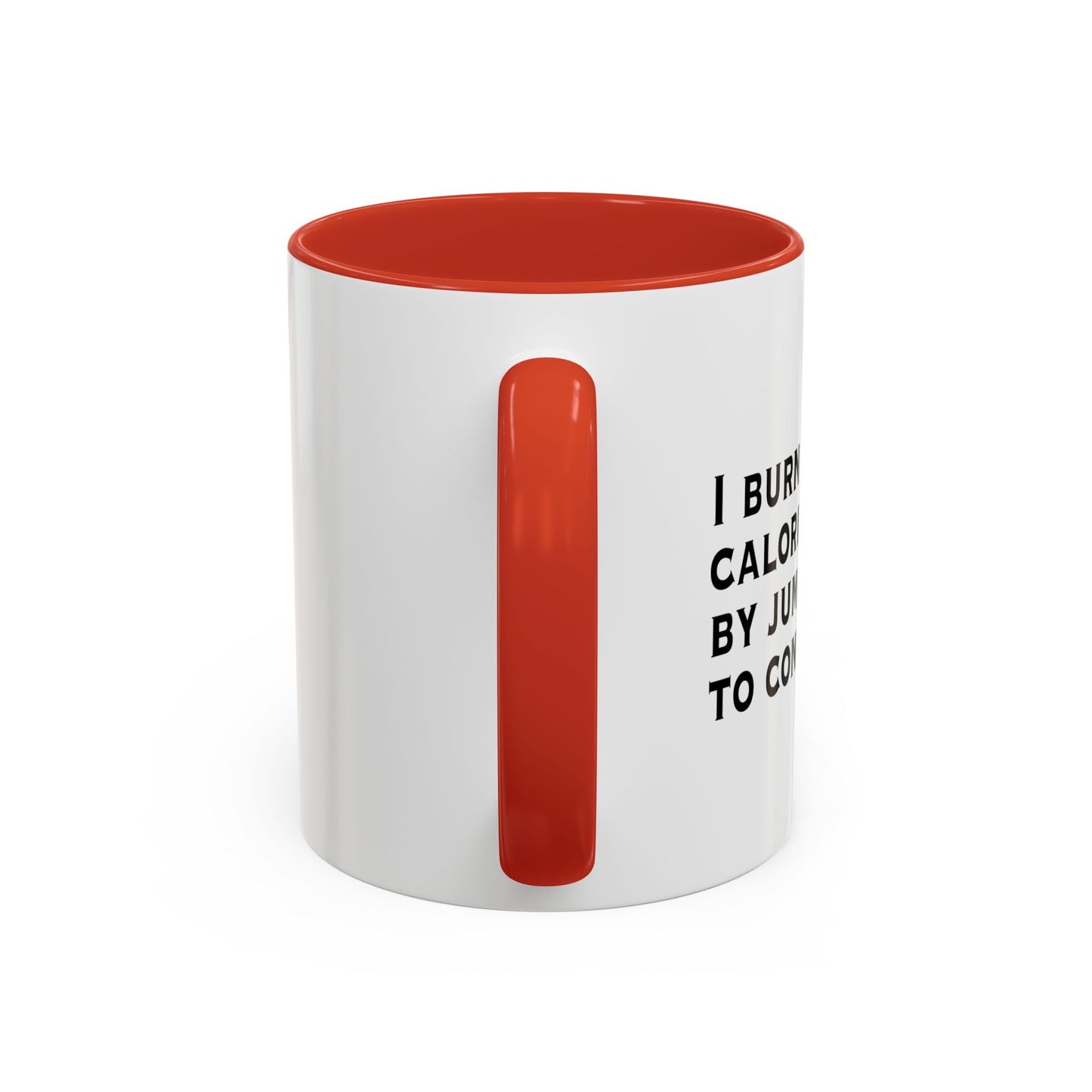 I BURN CALORIES BY JUMPING TO CONCLUSIONS Accent BiColor Funny Sarcastic Mug