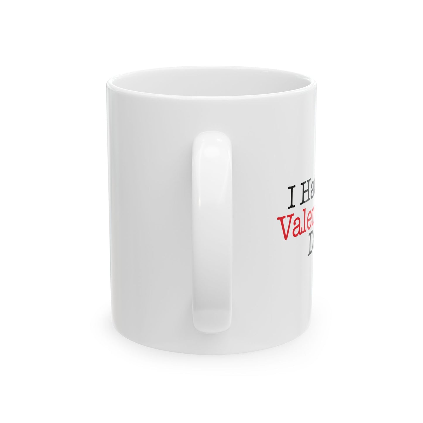 I HATE VALENTINE'S DAY FUNNY SARCASTIC WHITE MUG