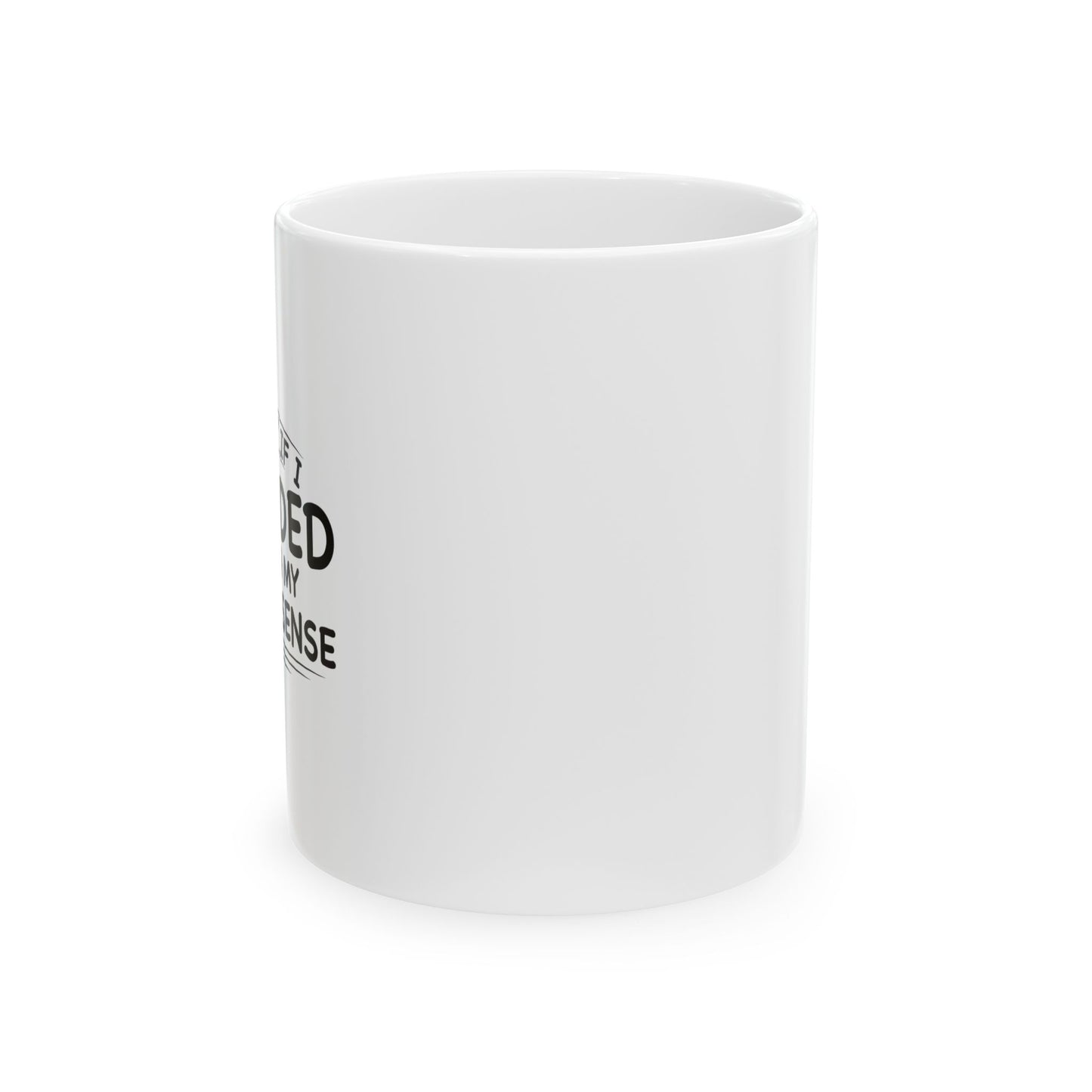 SORRY IF I OFFENDED YOU FUNNY SARCASTIC WHITE MUG