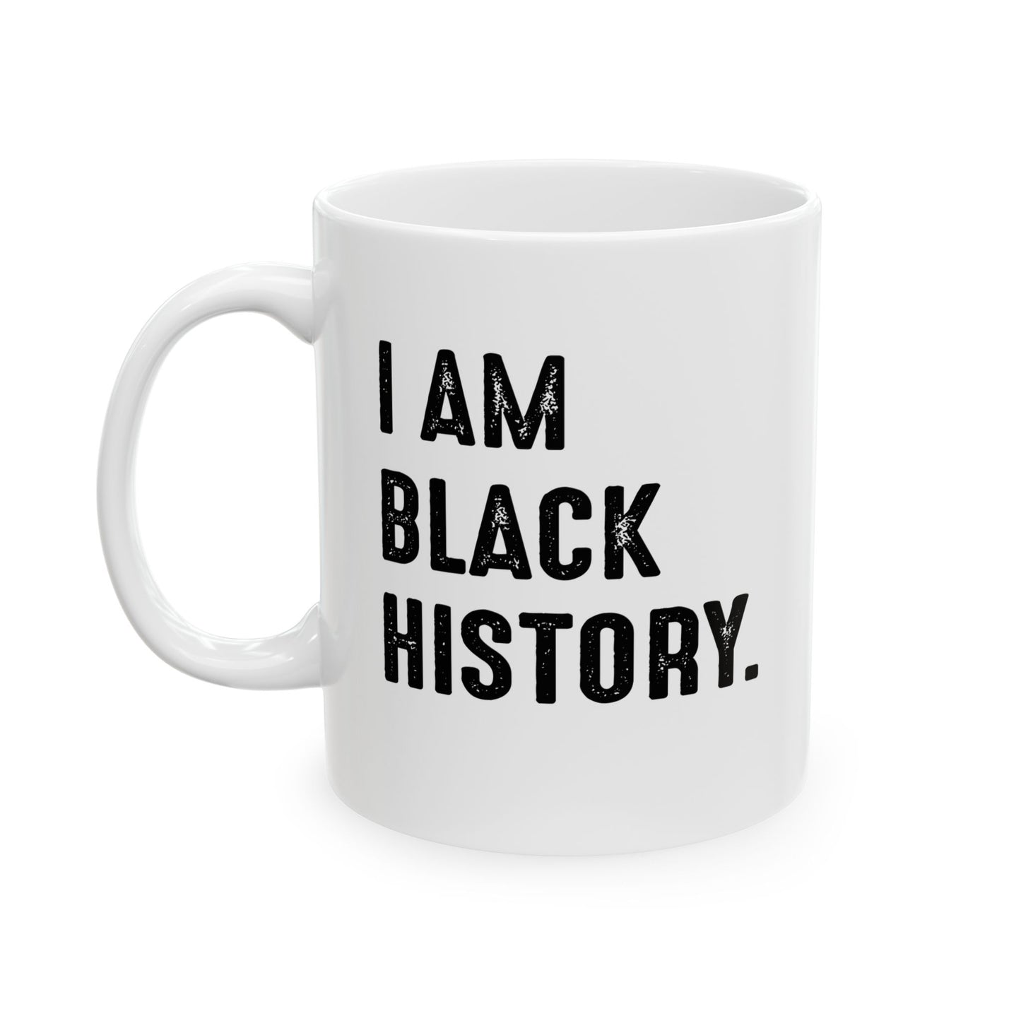 I AM BLACK HISTORY FUNNY SARCASTIC WHITE MUG