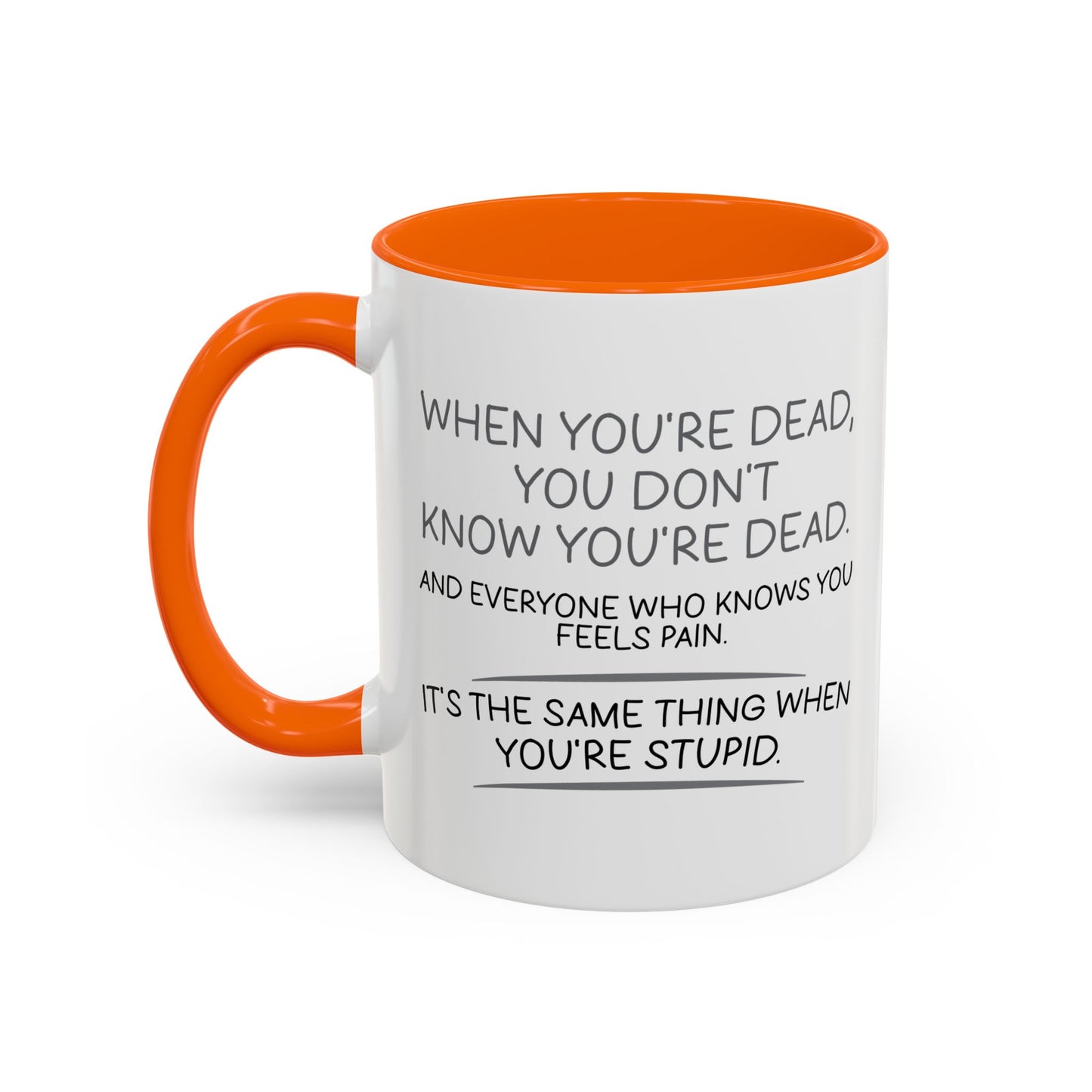 WHEN YOU'RE DEAD Accent BiColor Funny Sarcastic Mug