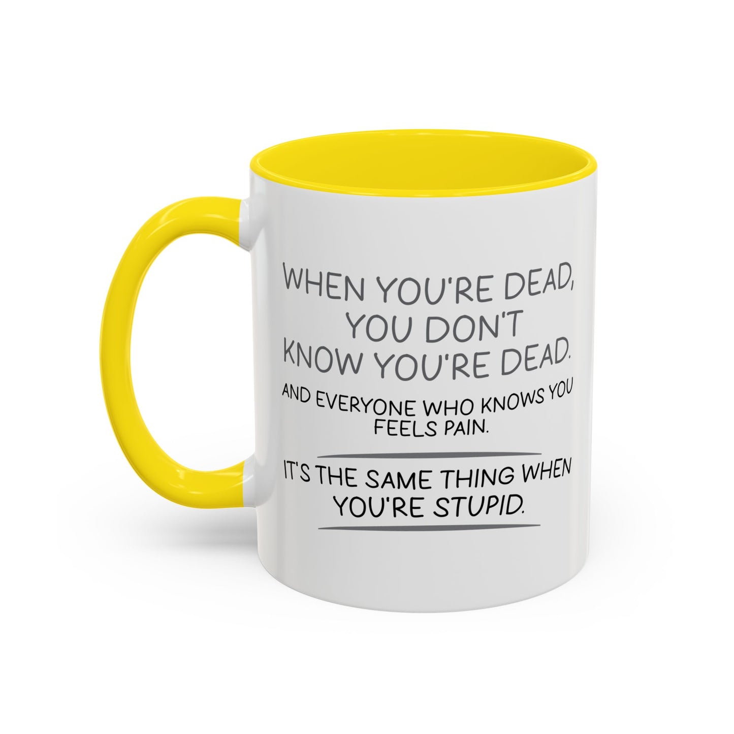 WHEN YOU'RE DEAD Accent BiColor Funny Sarcastic Mug