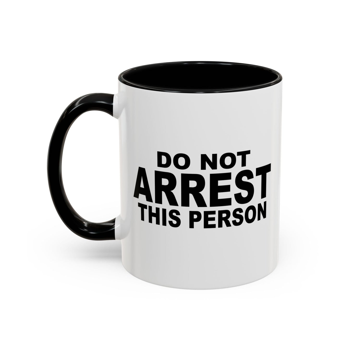 DO NOT ARREST THIS PERSON Accent BiColor Funny Sarcastic Mug