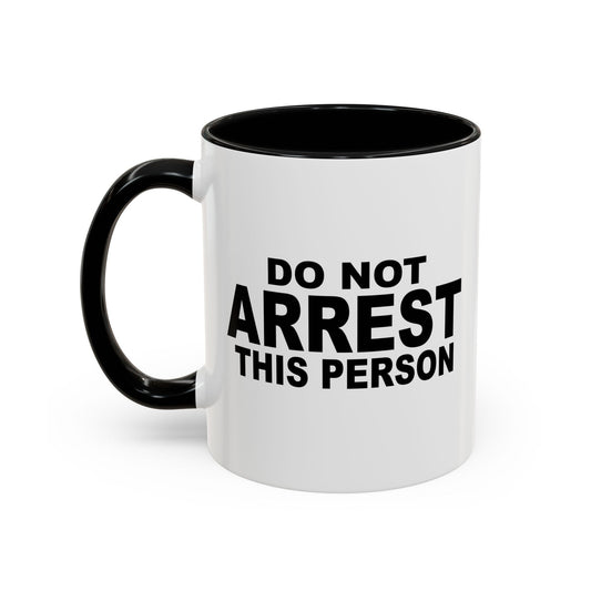 DO NOT ARREST THIS PERSON Accent BiColor Funny Sarcastic Mug