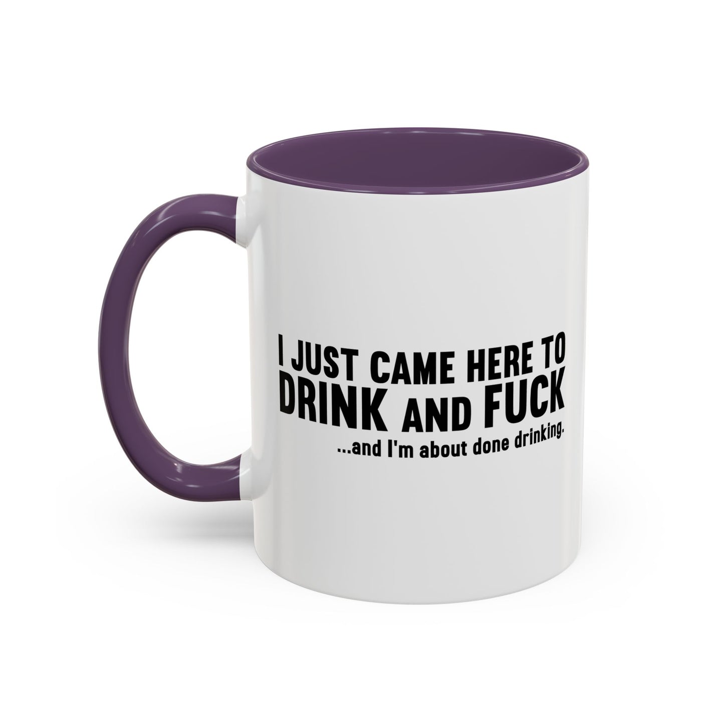 I'M ABOUT DONE DRINKING Accent BiColor Funny Sarcastic Mug