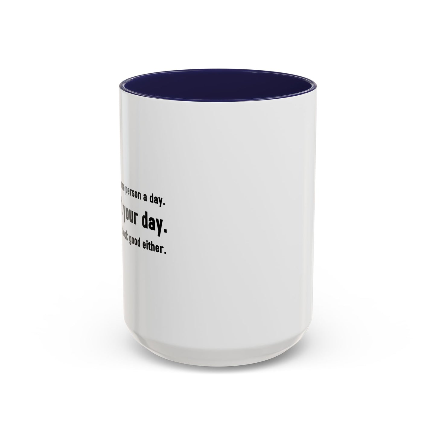 TODAY ISN'T YOUR DAY. Accent BiColor Funny Sarcastic Mug