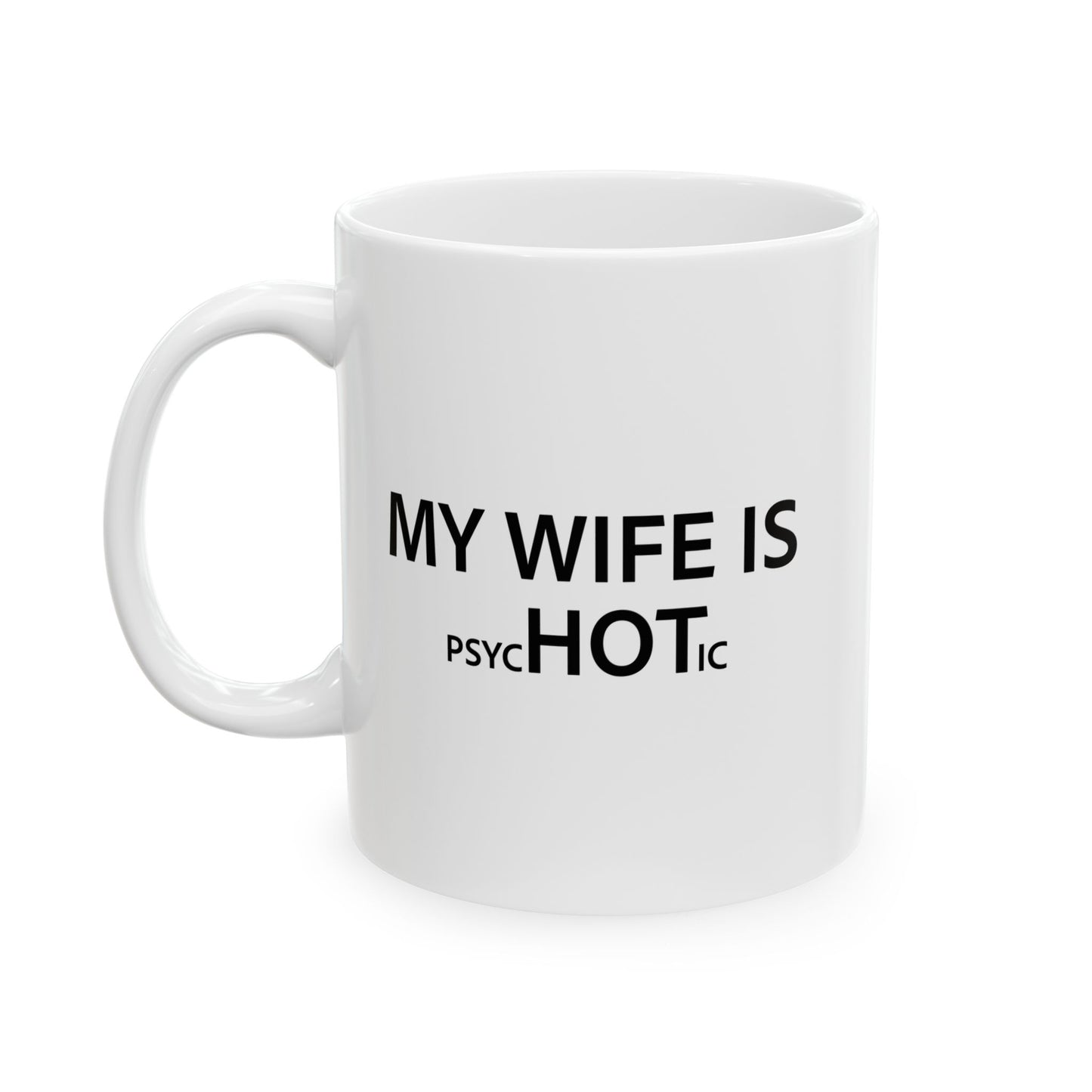 MY WIFE IS HOT FUNNY SARCASTIC WHITE MUG