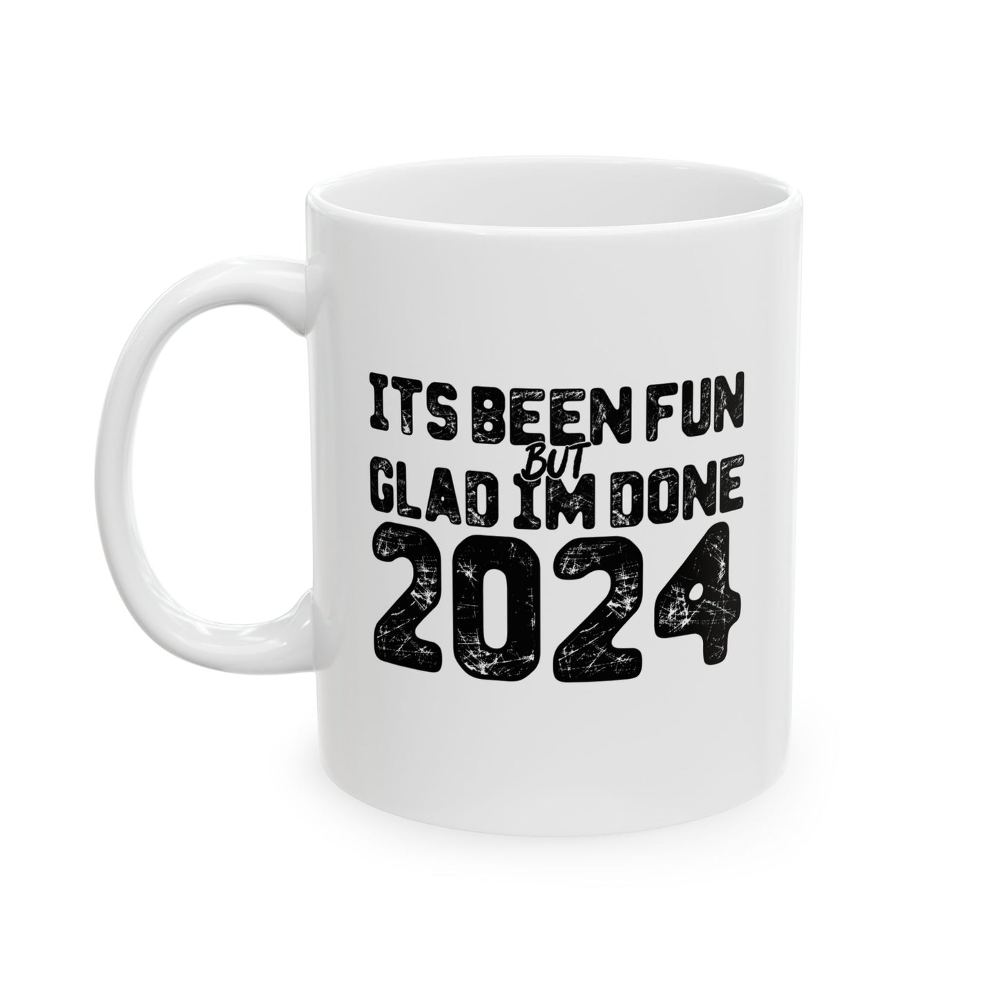 GLAD IM DONE 2024 FUNNY CELEBRATION WHITE MUG