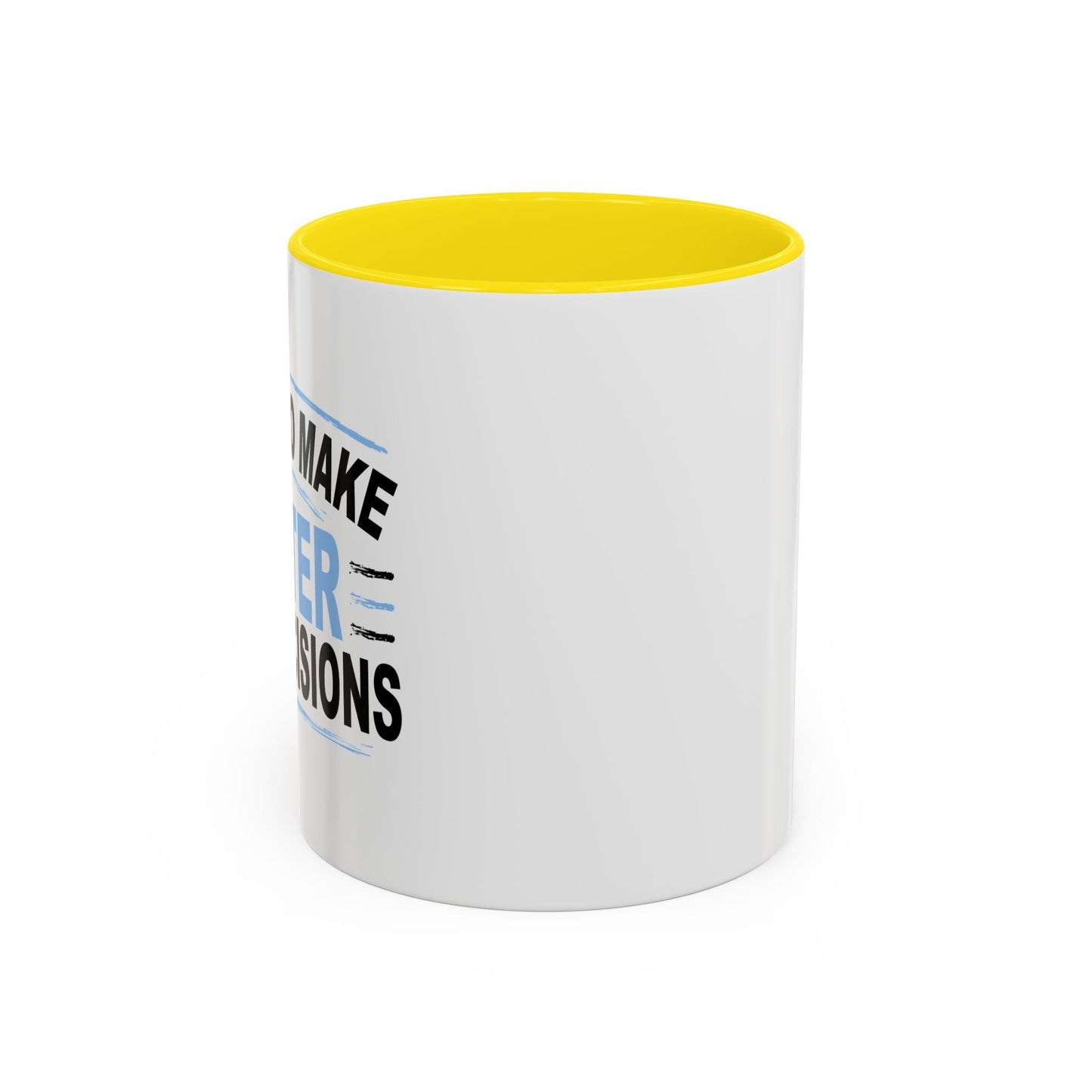 I NEED TO MAKE BETTER BAD DECISIONS Accent BiColor Funny Sarcastic Mug