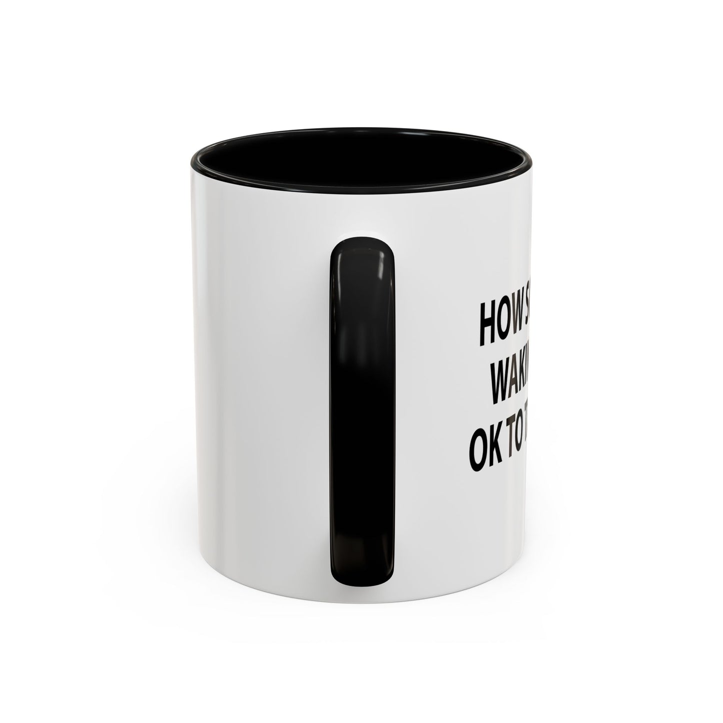 HOW SOON AFTER WAKING WAKING UP Accent BiColor Funny Sarcastic Mug