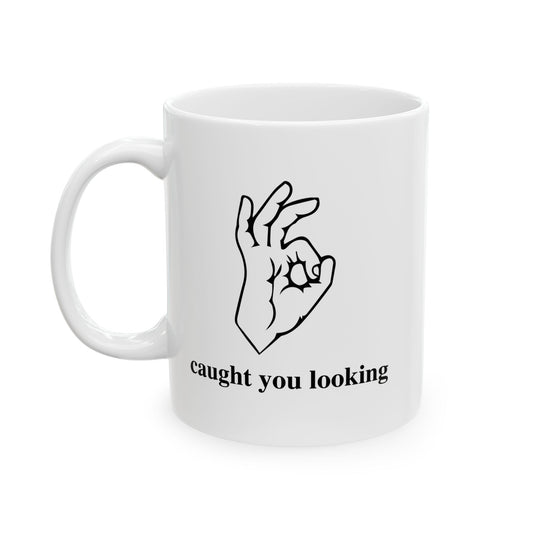 CAUGHT YOU LOOKING FUNNY SARCASTIC MUG