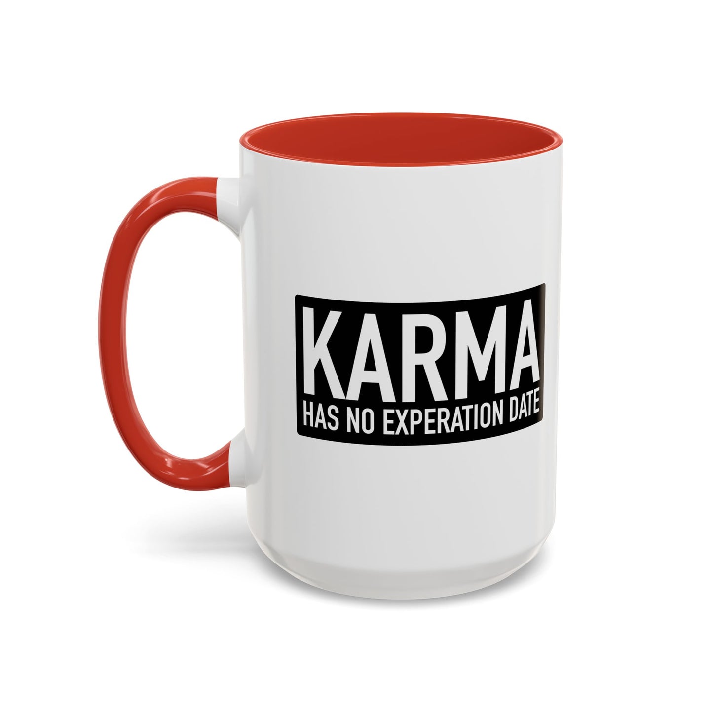 KARMA HAS NO EXPERATION DATE Accent BiColor Funny Sarcastic Mug