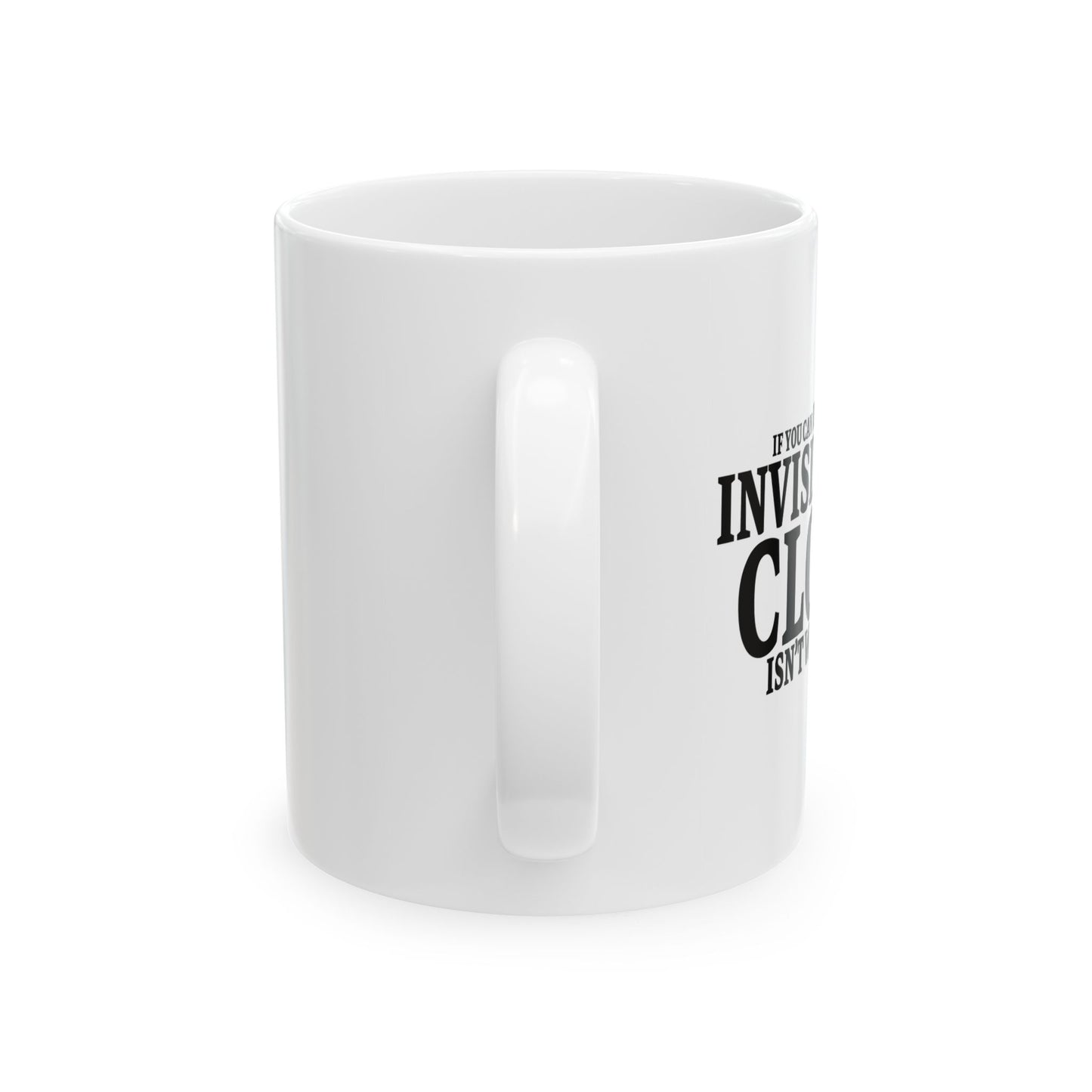 INVISIBILITY CLOAK ISN'T WORKING FUNNY SARCASTIC MUG