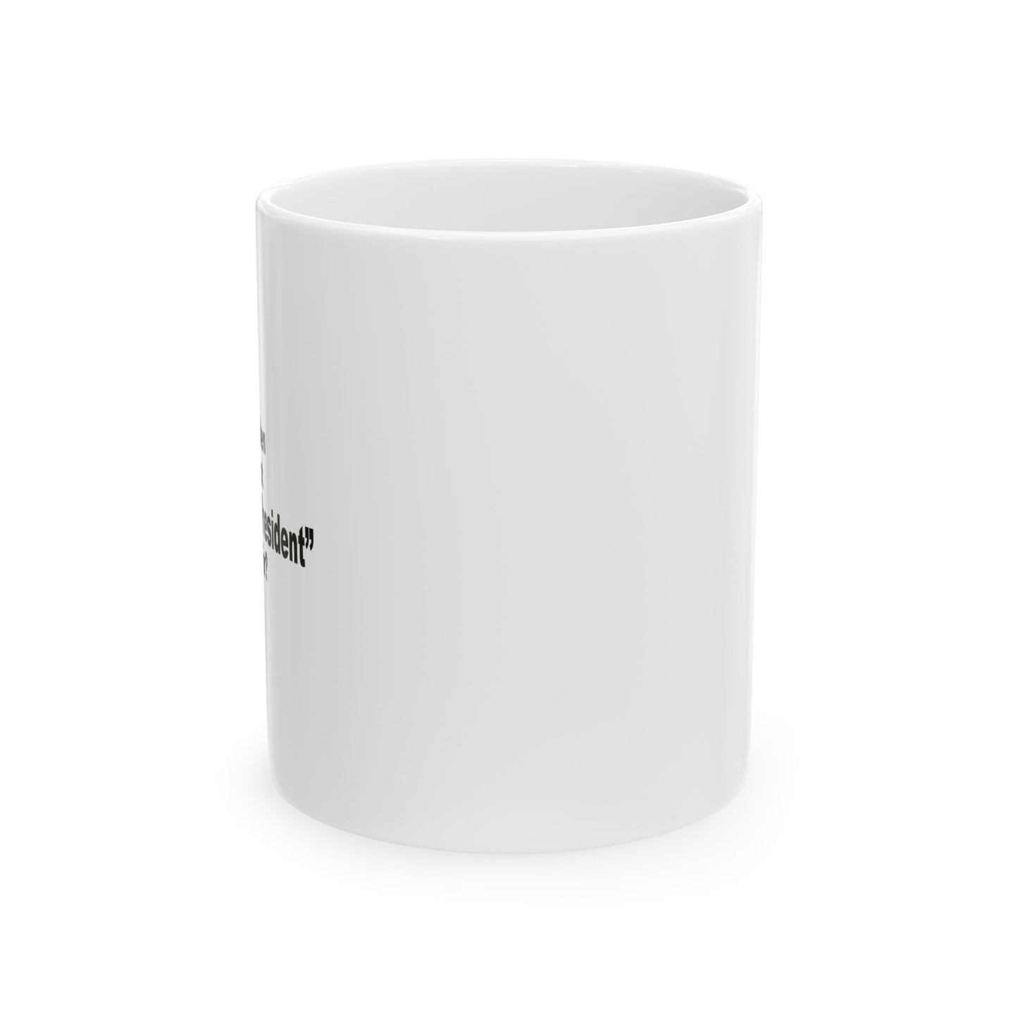 A LITTLE TOO FAR FUNNY SARCASTIC WHITE MUG