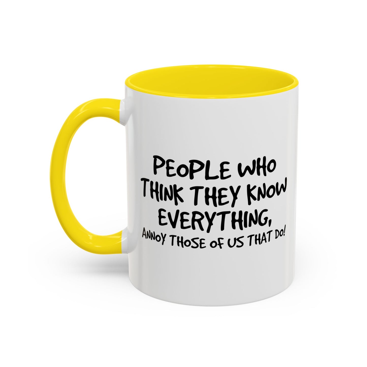 PEOPLE WHO THINK THEY KNOW EVERYTHING Accent BiColor Funny Sarcastic Mug