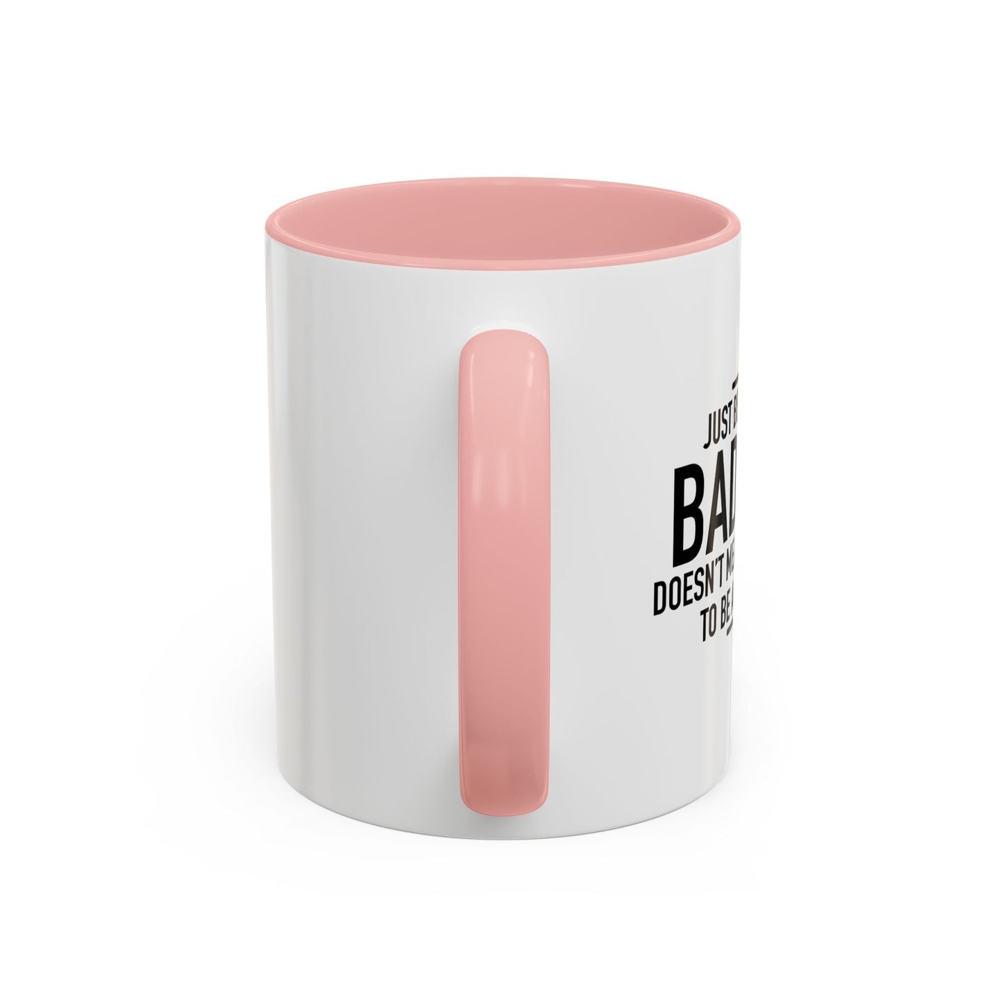 JUST BECAUSE IT'S A BAD IDEA Accent BiColor Funny Sarcastic Mug