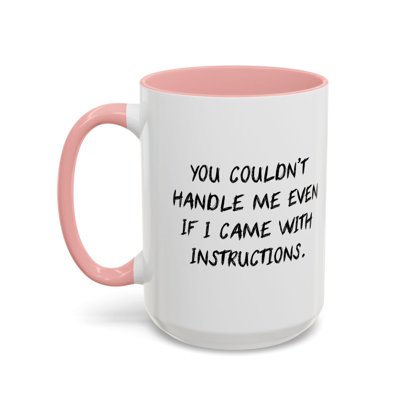 YOU COULDN'T HANDLE ME Accent BiColor Funny Sarcastic Mug