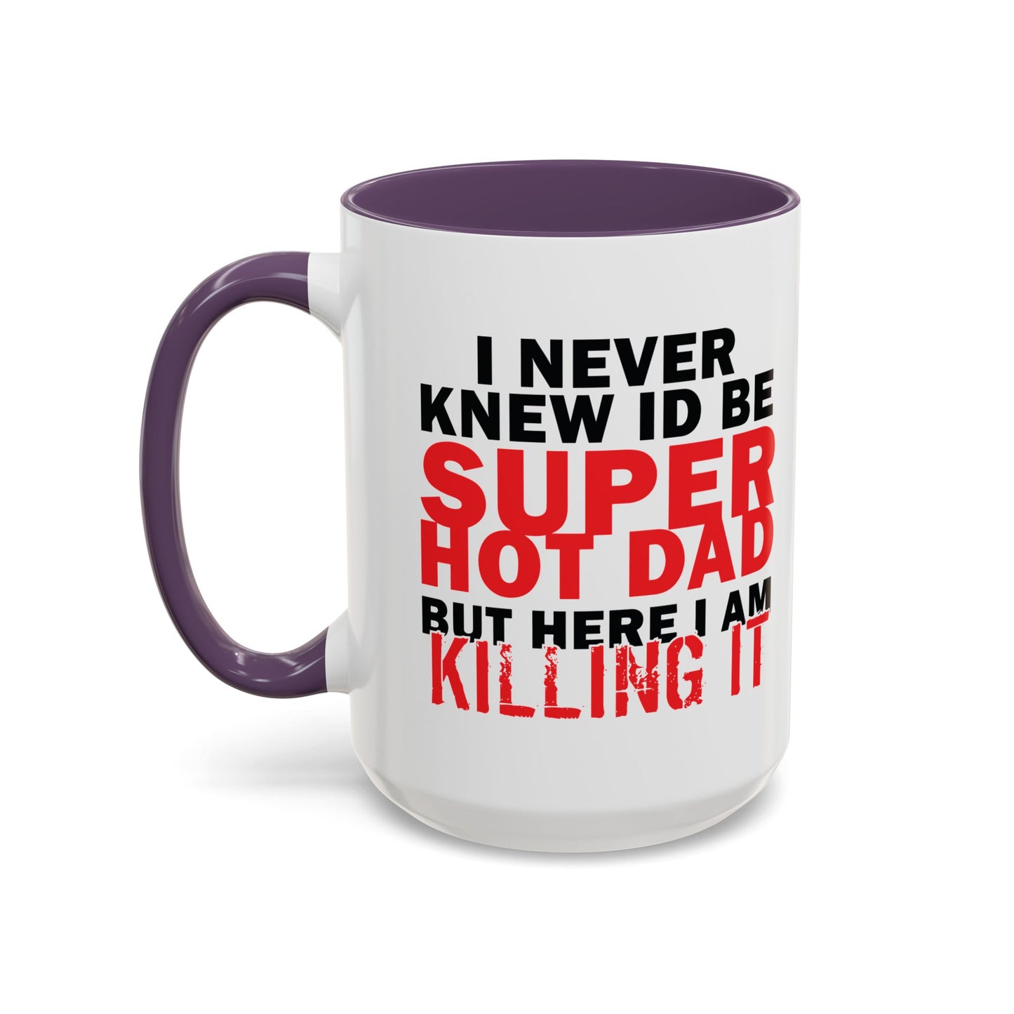 SUPER HOT DAD Accent BiColor Funny Sarcastic Mug