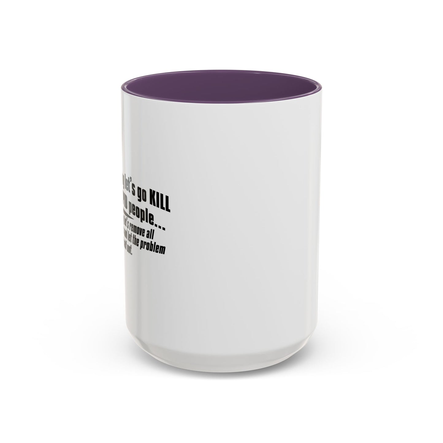 LET THE PROBLEM WORK ITSELF OUT Accent BiColor Funny Sarcastic Mug