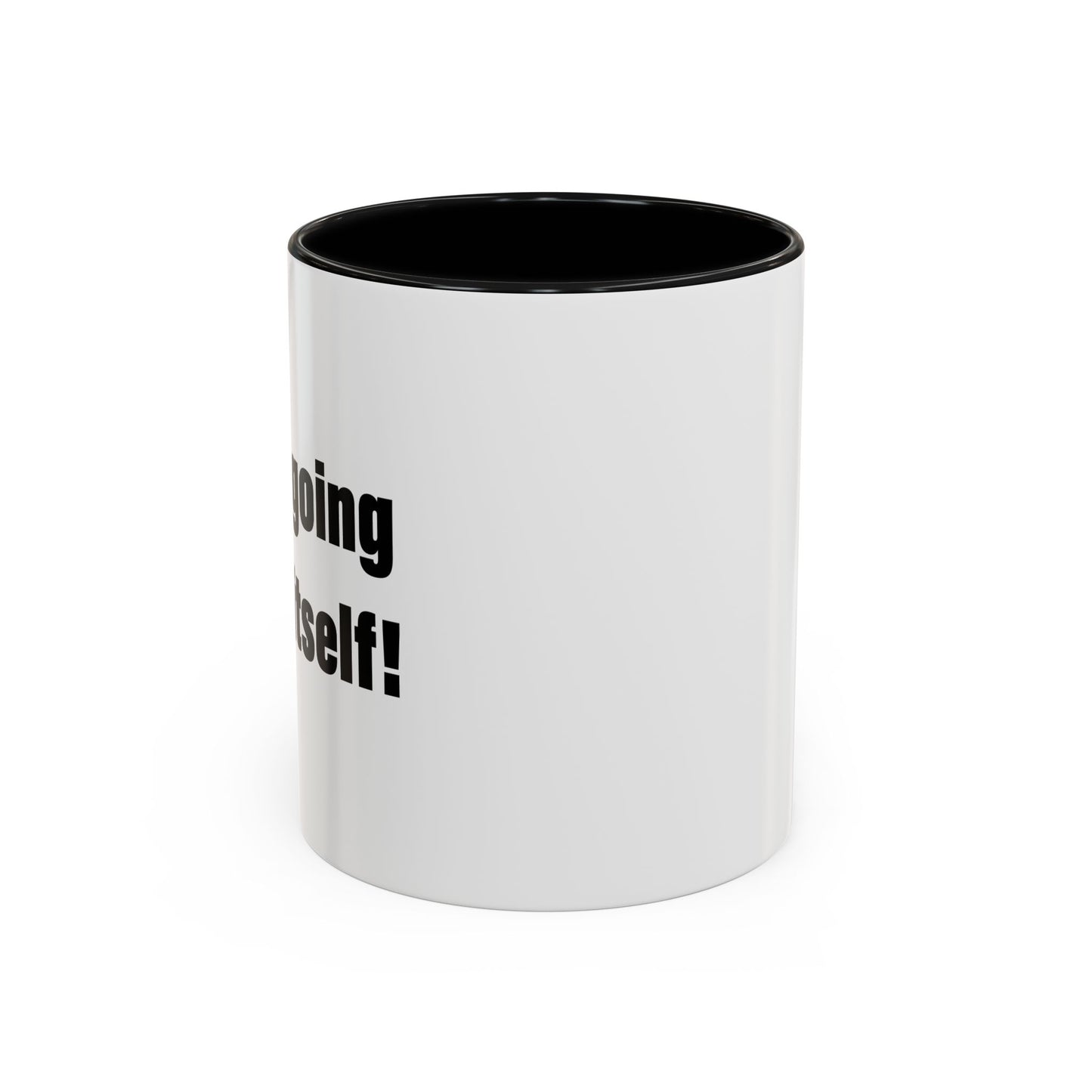 IT ISN'T GOING TO LICK ITSELF Accent BiColor Funny Sarcastic Mug