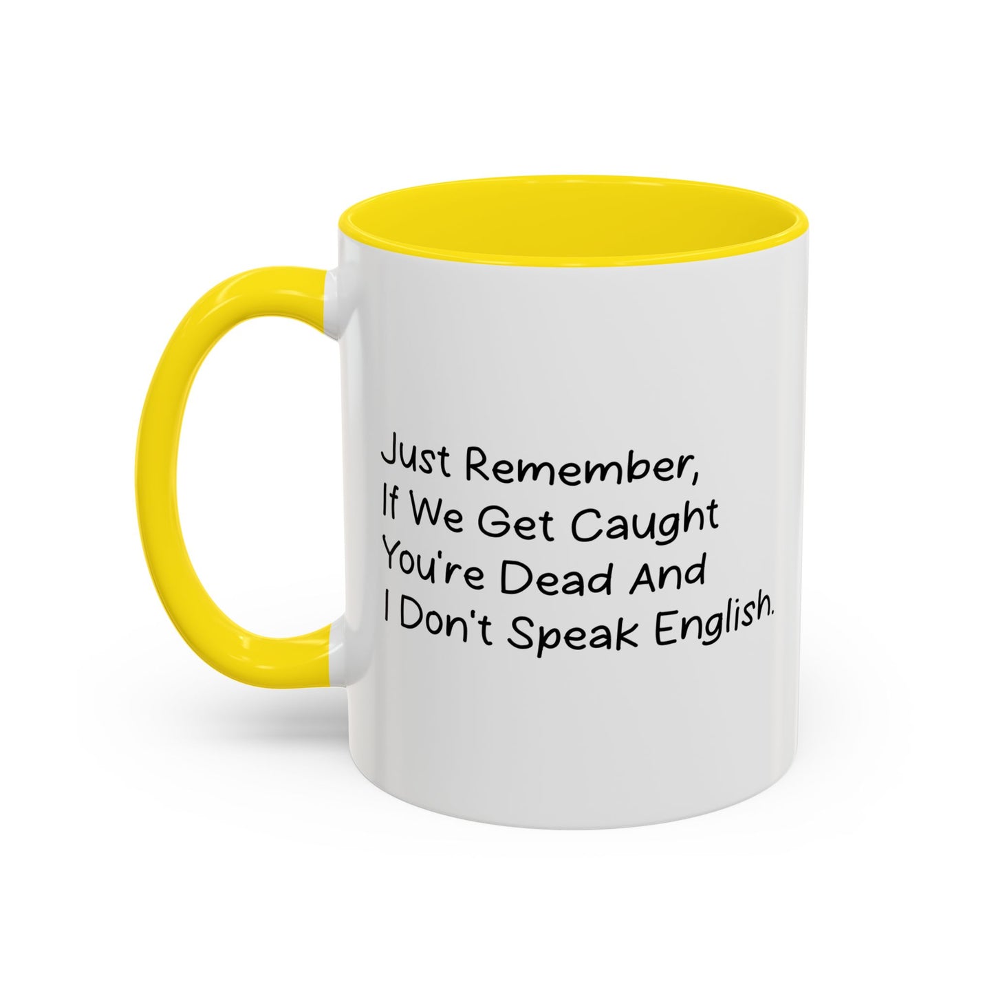 JUST REMEMBER YOU'RE DEAF AND I DON'T SPEAK ENGLISH Accent BiColor Funny Sarcastic Mug