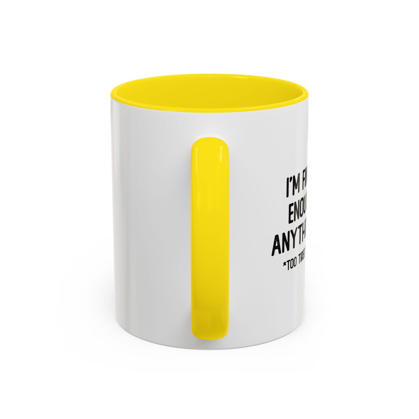 OLD ENOUGH TO DO ANYTHING I WANT Accent BiColor Funny Sarcastic Mug