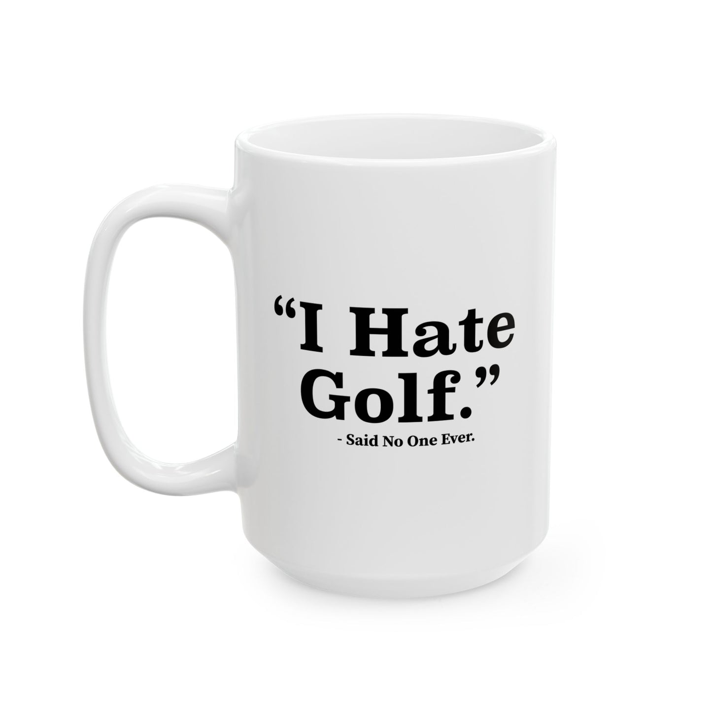 I HATE GOLF FUNNY SARCASTIC WHITE MUG