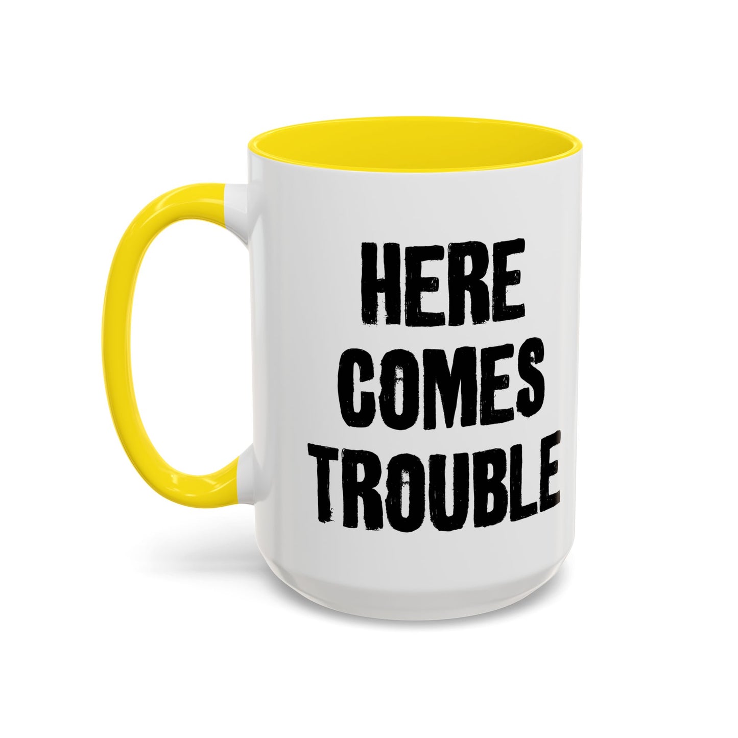 HERE COMES TROUBLE Accent BiColor Funny Sarcastic Mug