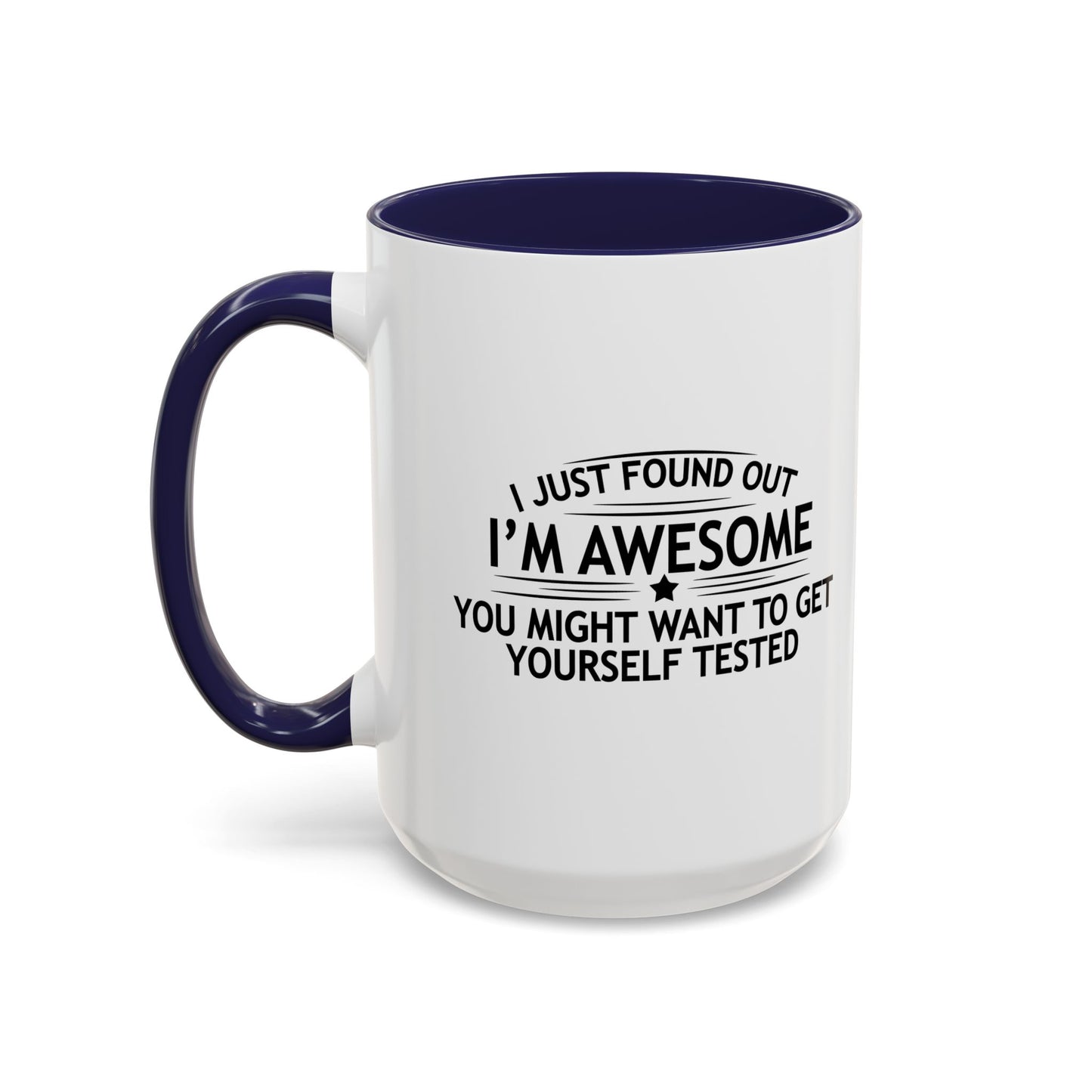 YOU MIGHT WANT TO GET YOURSELF TESTED Accent BiColor Funny Sarcastic Mug