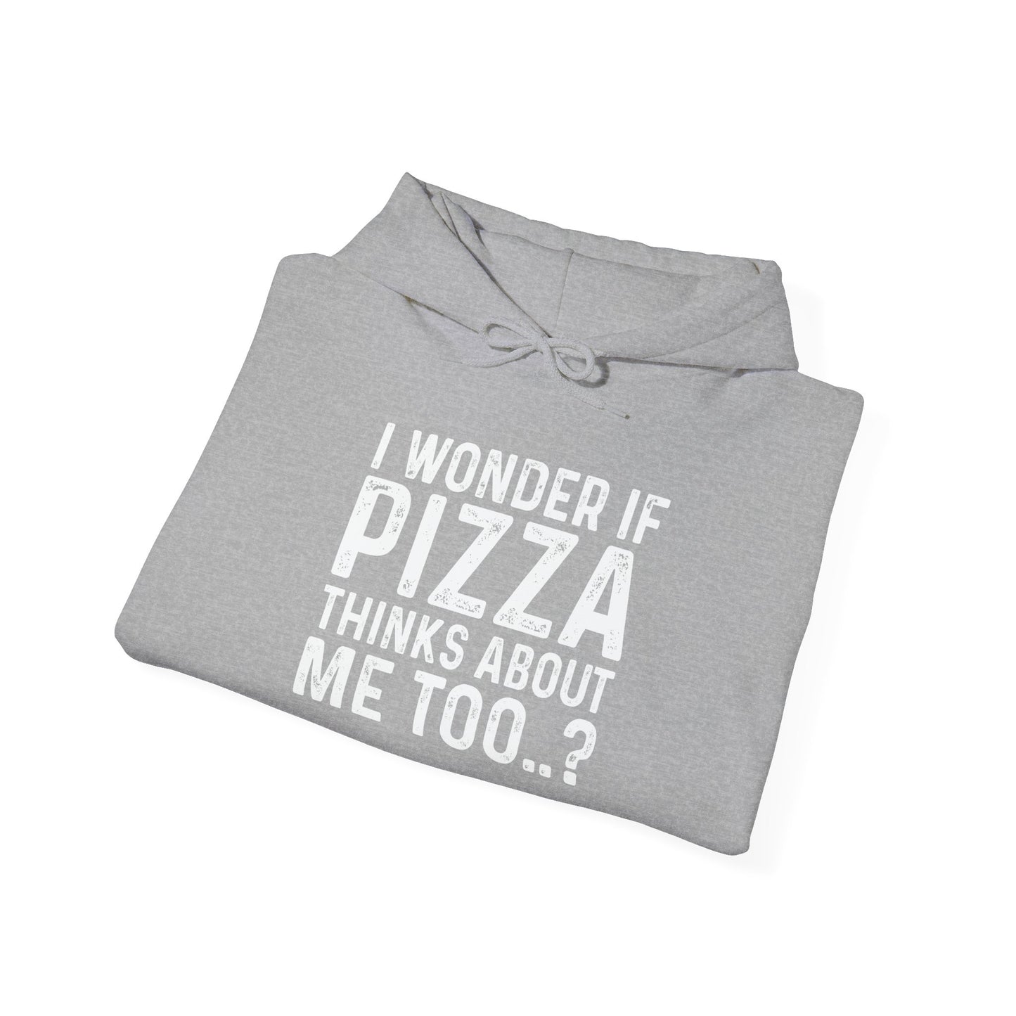 I WONDER IF PIZZA THINKS ABOUT ME TOO - Premium Unisex Funny Sarcastic Black Hoodie Sweatshirt