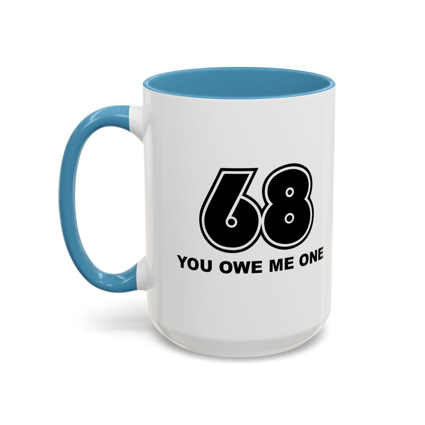 YOU OWE ME ONE Accent BiColor Funny Sarcastic Mug