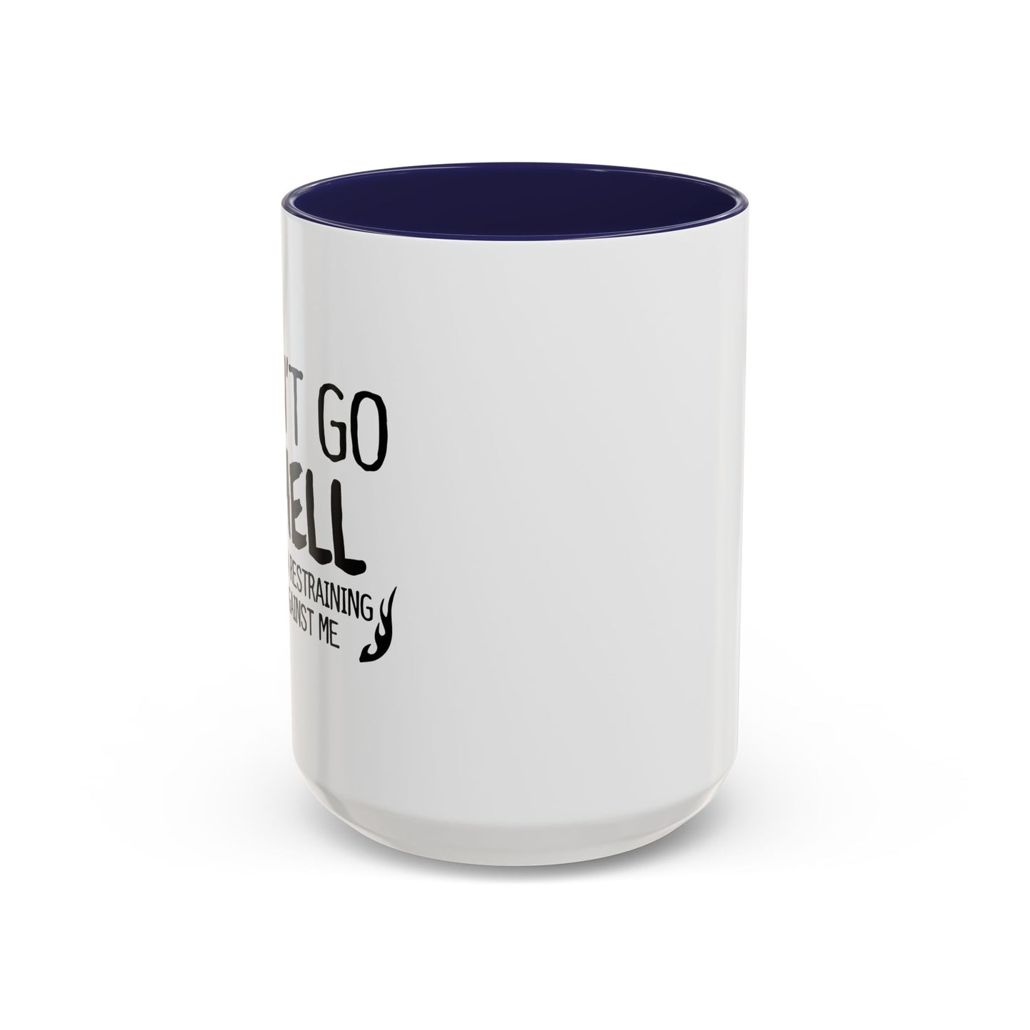 I CAN'T GO TO HELL Accent BiColor Funny Sarcastic Mug