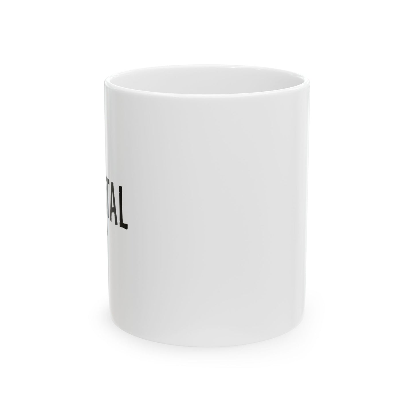 IMMORTAL FUNNY SARCASTIC WHITE MUG