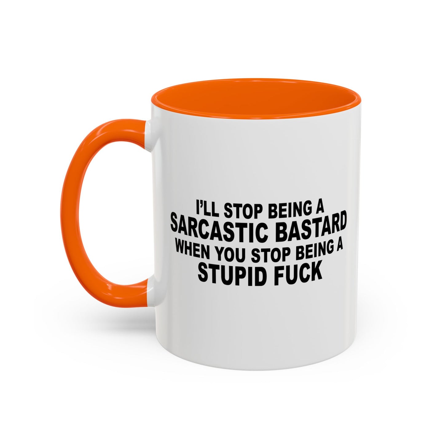 I'LL STOP BEING SARCASTIC BASTARD Accent BiColor Funny Sarcastic Mug