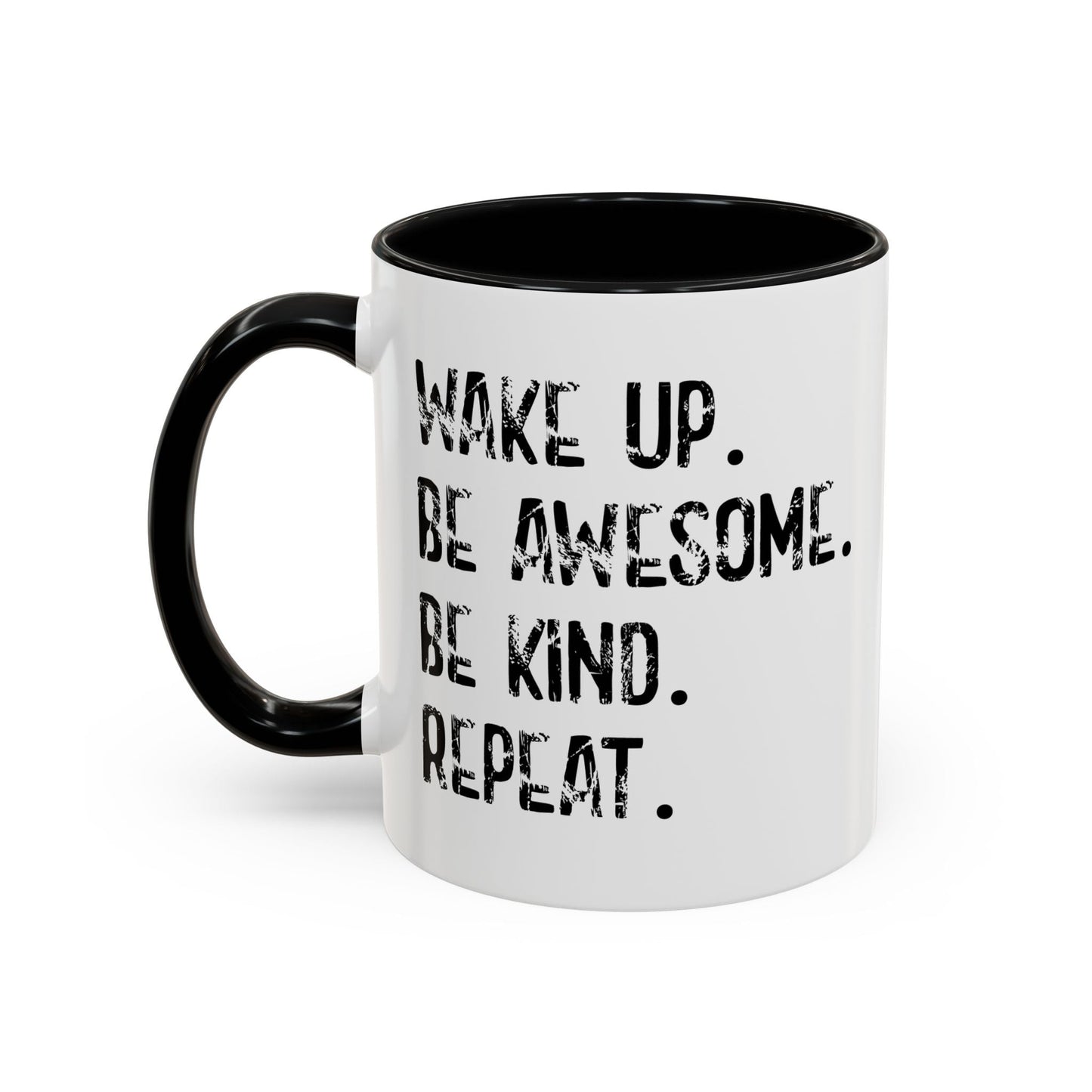 WAKE UP. BE AWESOME. BE KIND. REPEAT. Accent BiColor Funny Sarcastic Mug