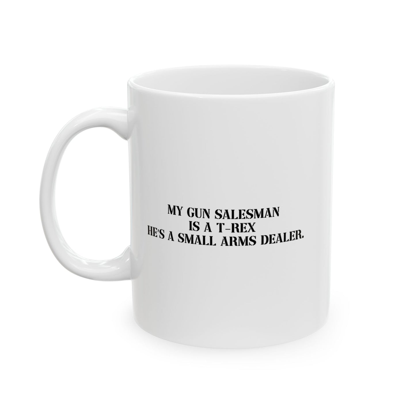 MY GUN SALESMAN IS A T-REX FUNNY SARCASTIC MUG